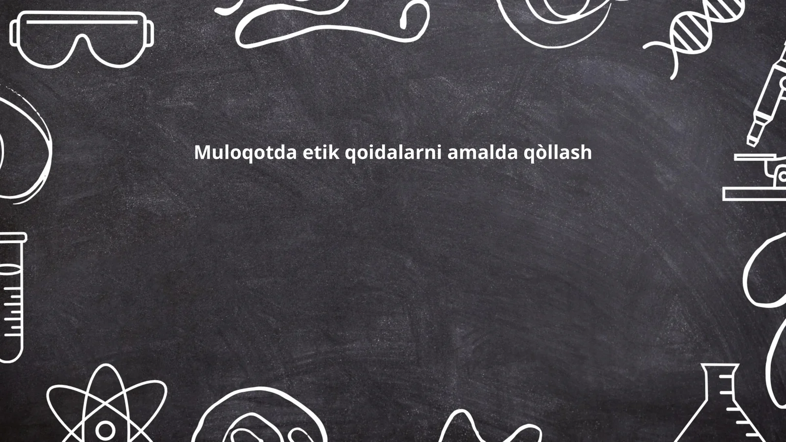Muloqotda etik qoidalarni amalda qòllash