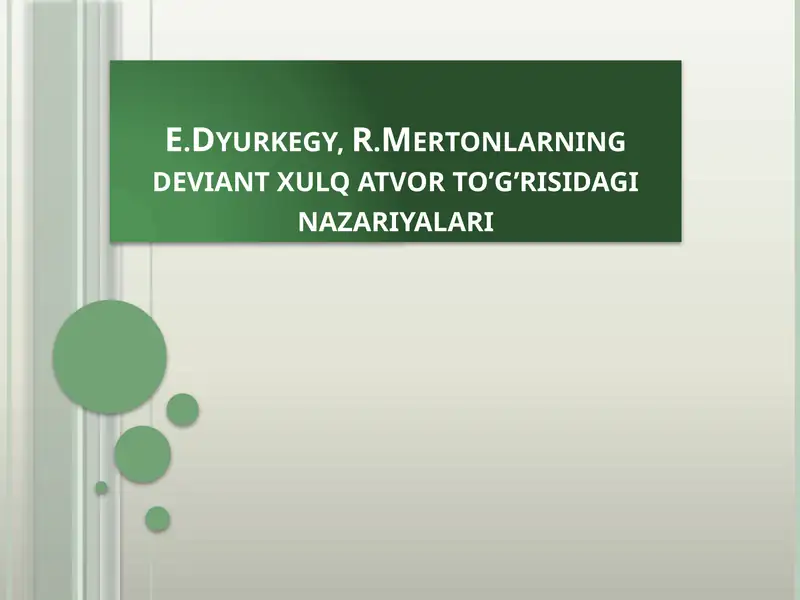 E.Dyurkegy, R.Mertonlarning deviant xulqat vorto’g’risidagi nazariyalari
