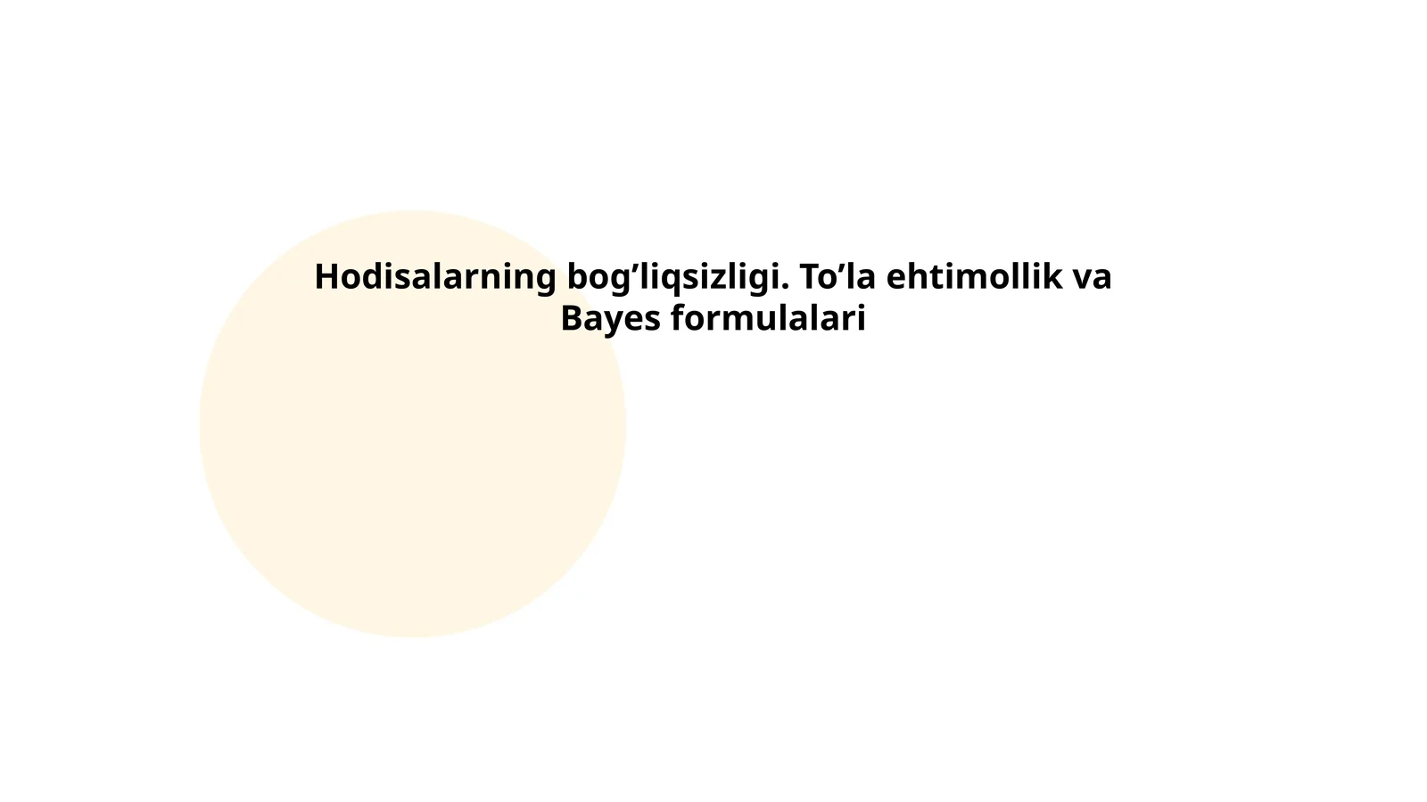 Hodisalarning bog’liqsizligi. To’la ehtimollik va Bayes formulalari