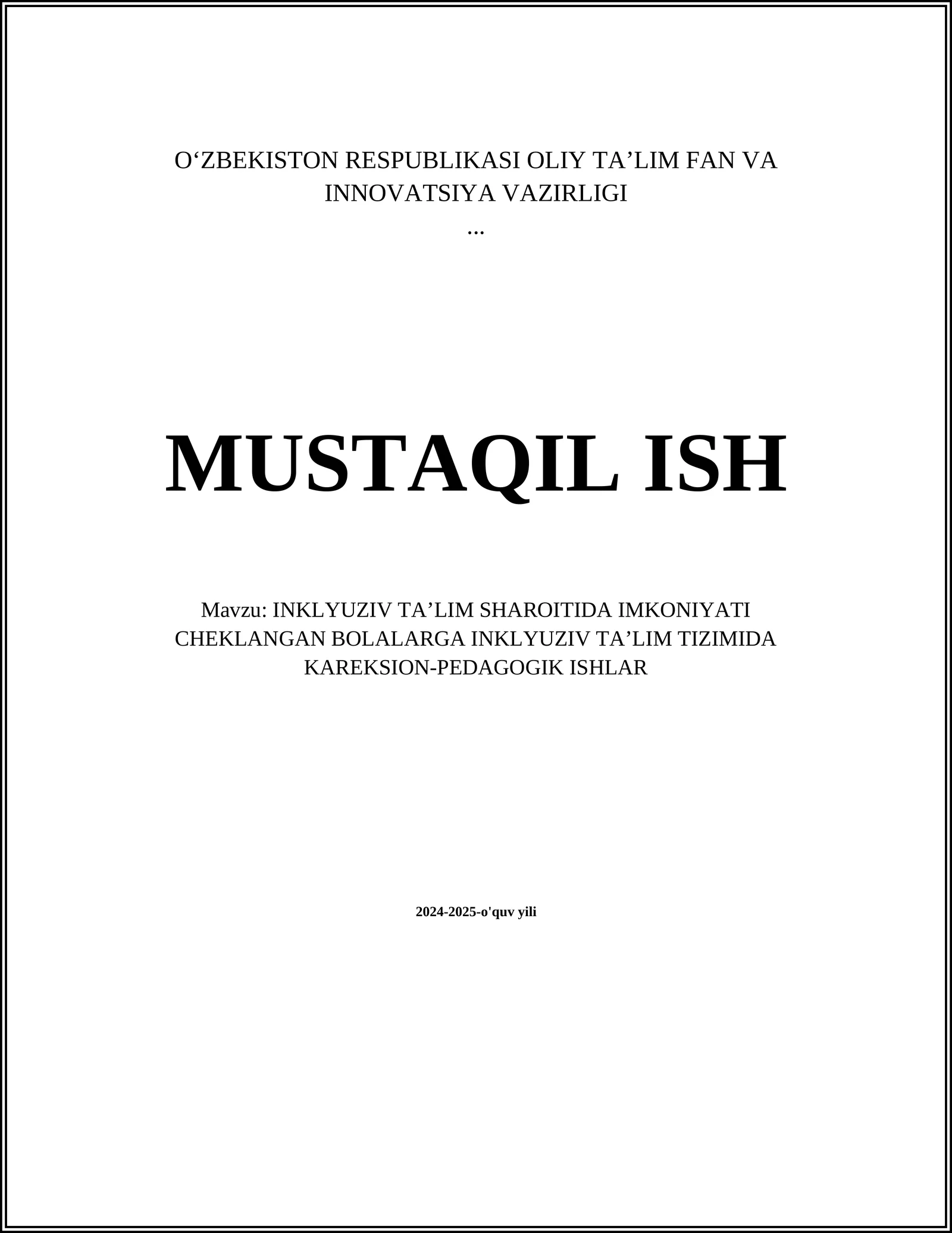 MUSTAQIL ISH Mavzu: INKLYUZIV TAʼLIM SHAROITIDA IMKONIYATI CHEKLANGAN BOLALARGA INKLYUZIV TAʼLIM TIZIMIDA KAREKSION-PEDAGOGIK ISHLAR