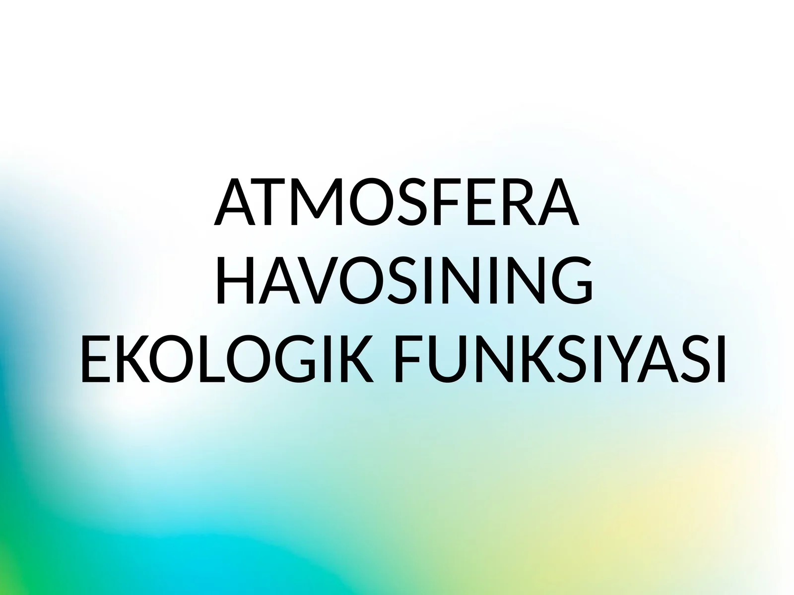ATMOSFERA HAVOSINING EKOLOGIK FUNKSIYASI