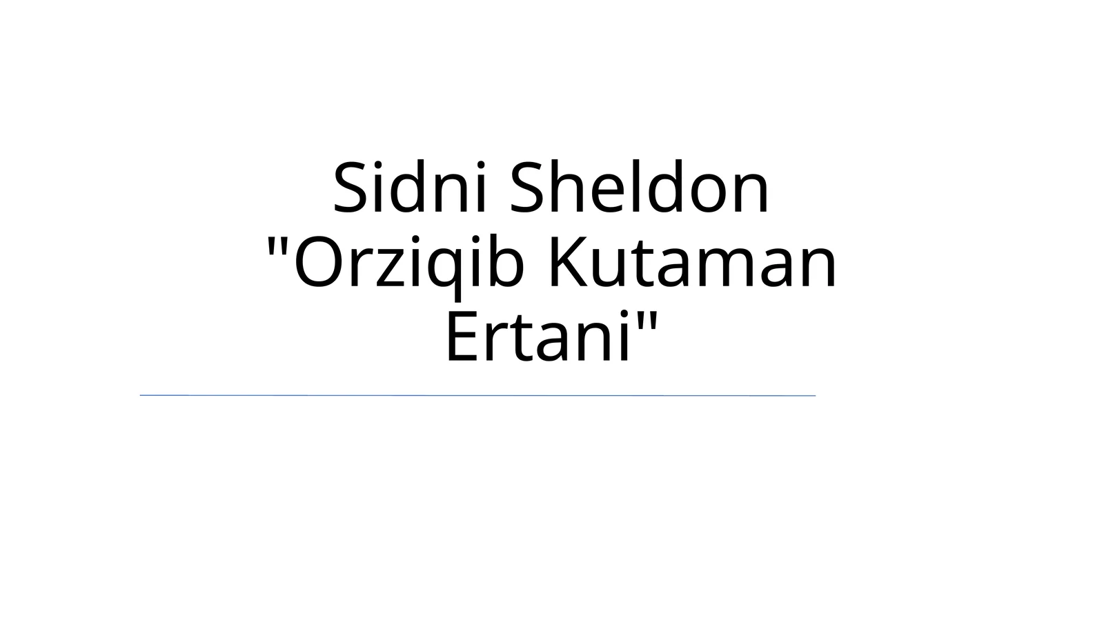 Sidni Sheldon "Orziqib Kutaman Ertani"