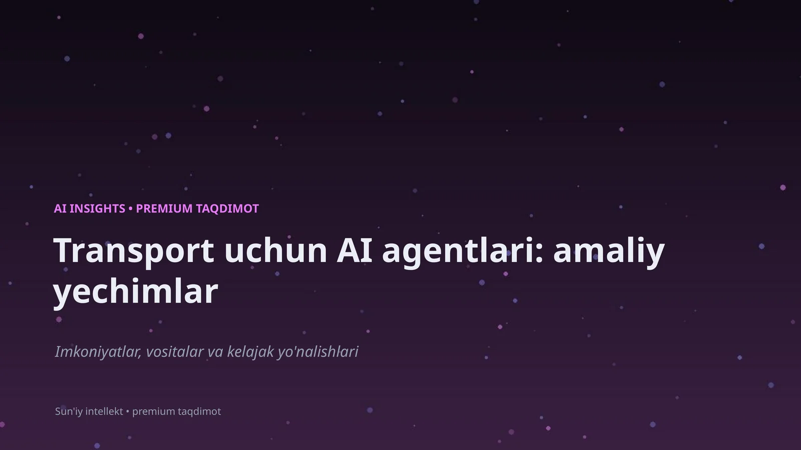 Transport uchun AI agentlari: amaliy yechimlar
