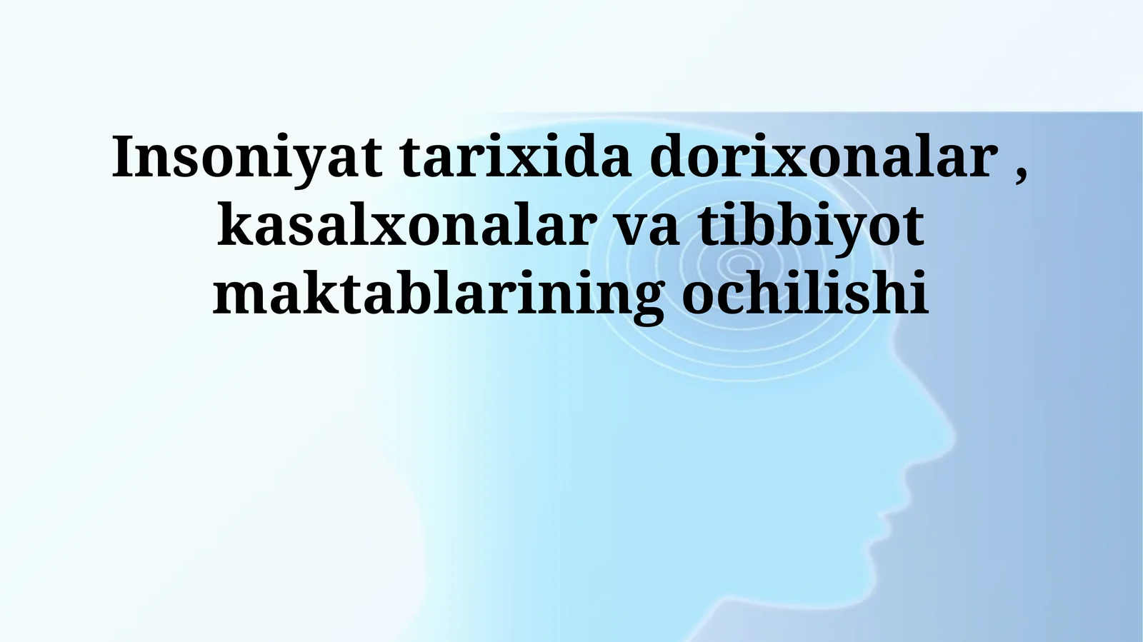 Insoniyat tarixida dorixonalar, kasalxonalar va tibbiyot maktablarining ochilishi