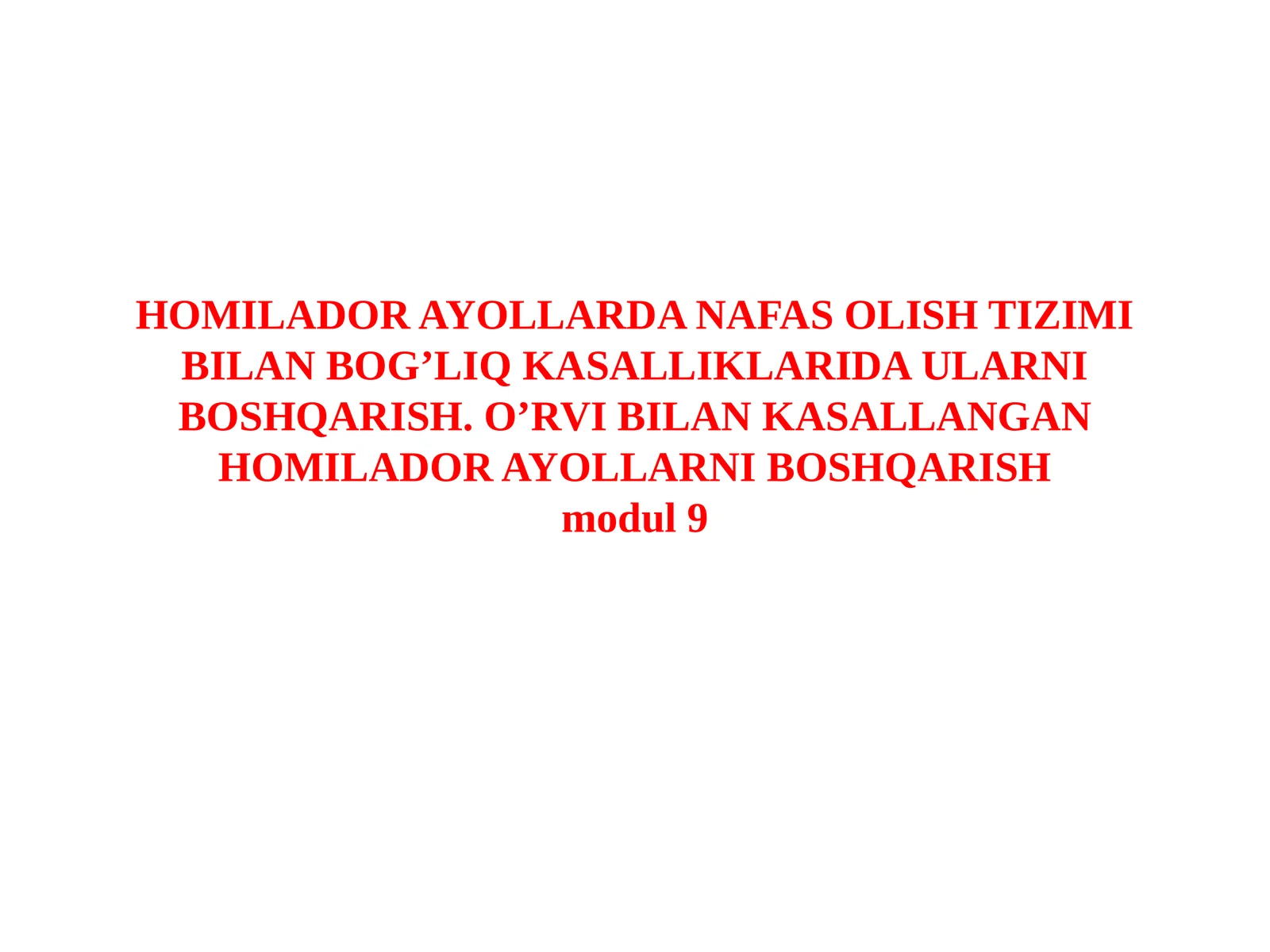 HOMILADOR AYOLLARDA NAFAS OLISH TIZIMI BILAN BOG’LIQ KASALLIKLARIDA ULARNI BOSHQARISH. O’RVIBILAN KASALLANGANHOMILADOR AYOLLARNI BOSHQARISH