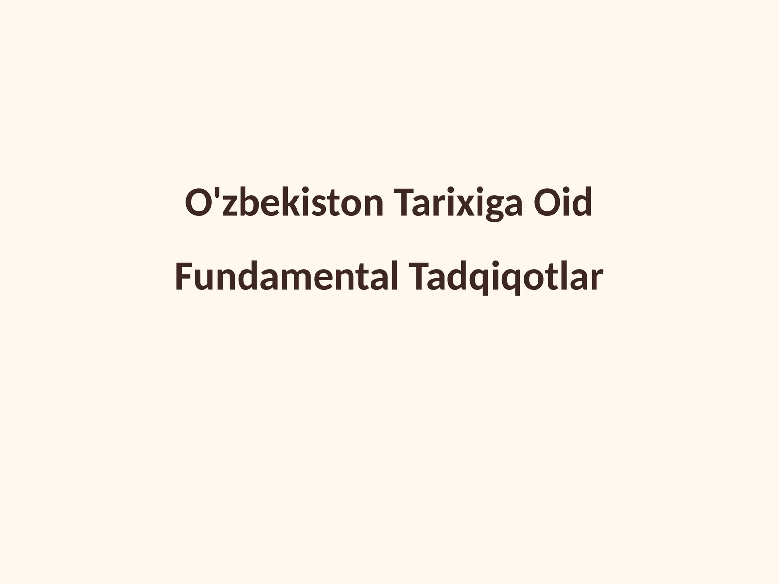 O'zbekiston Tarixiga Oid Fundamental Tadqiqotlar