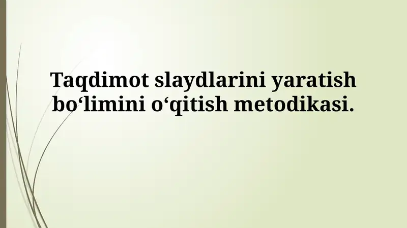 Taqdimot slaydlarini yaratish bo‘limini o‘qitishmetodikasi