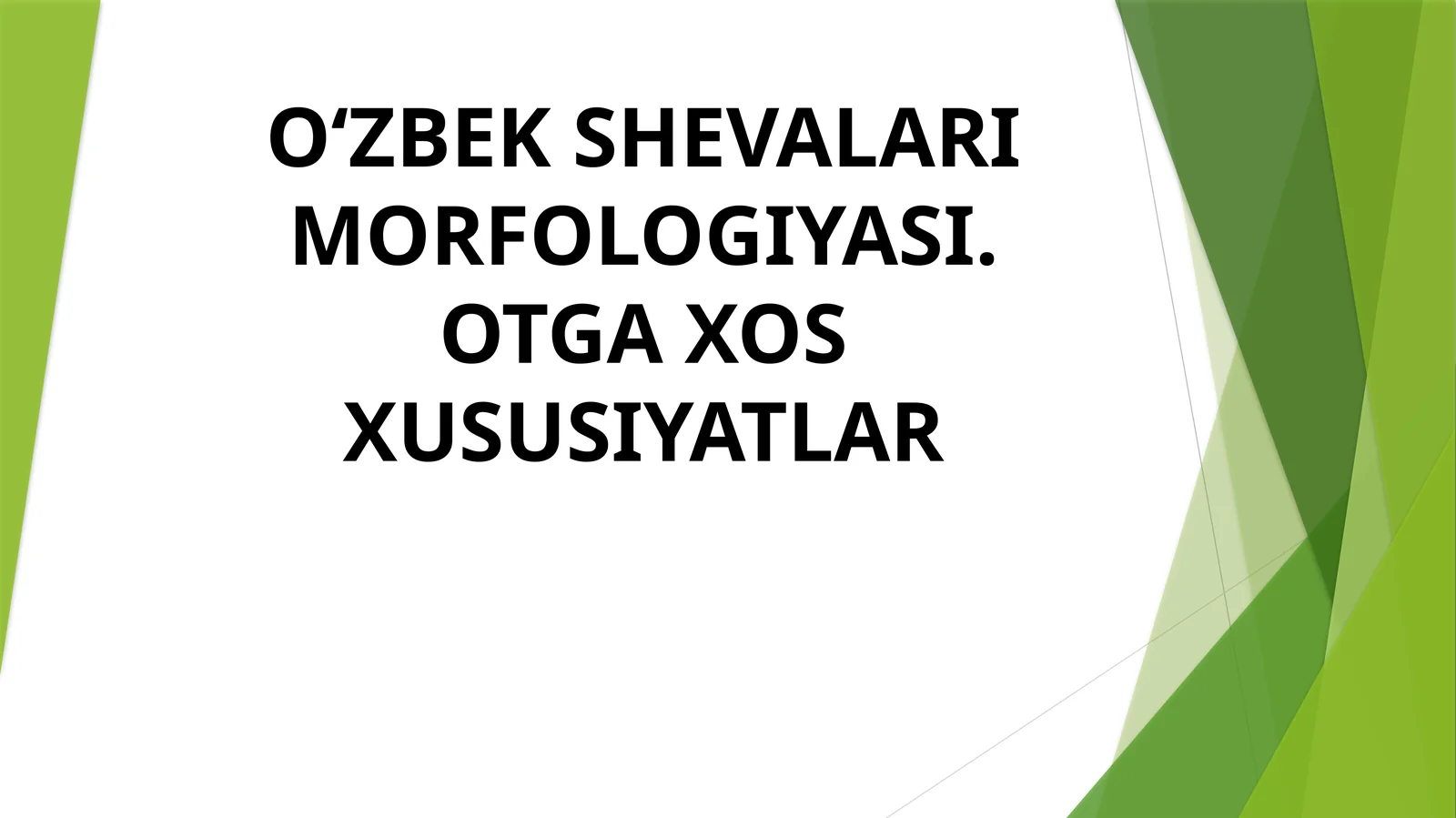 O‘ZBEK SHEVALARIMORFOLOGIYASI. OTGA XOS XUSUSIYATLAR