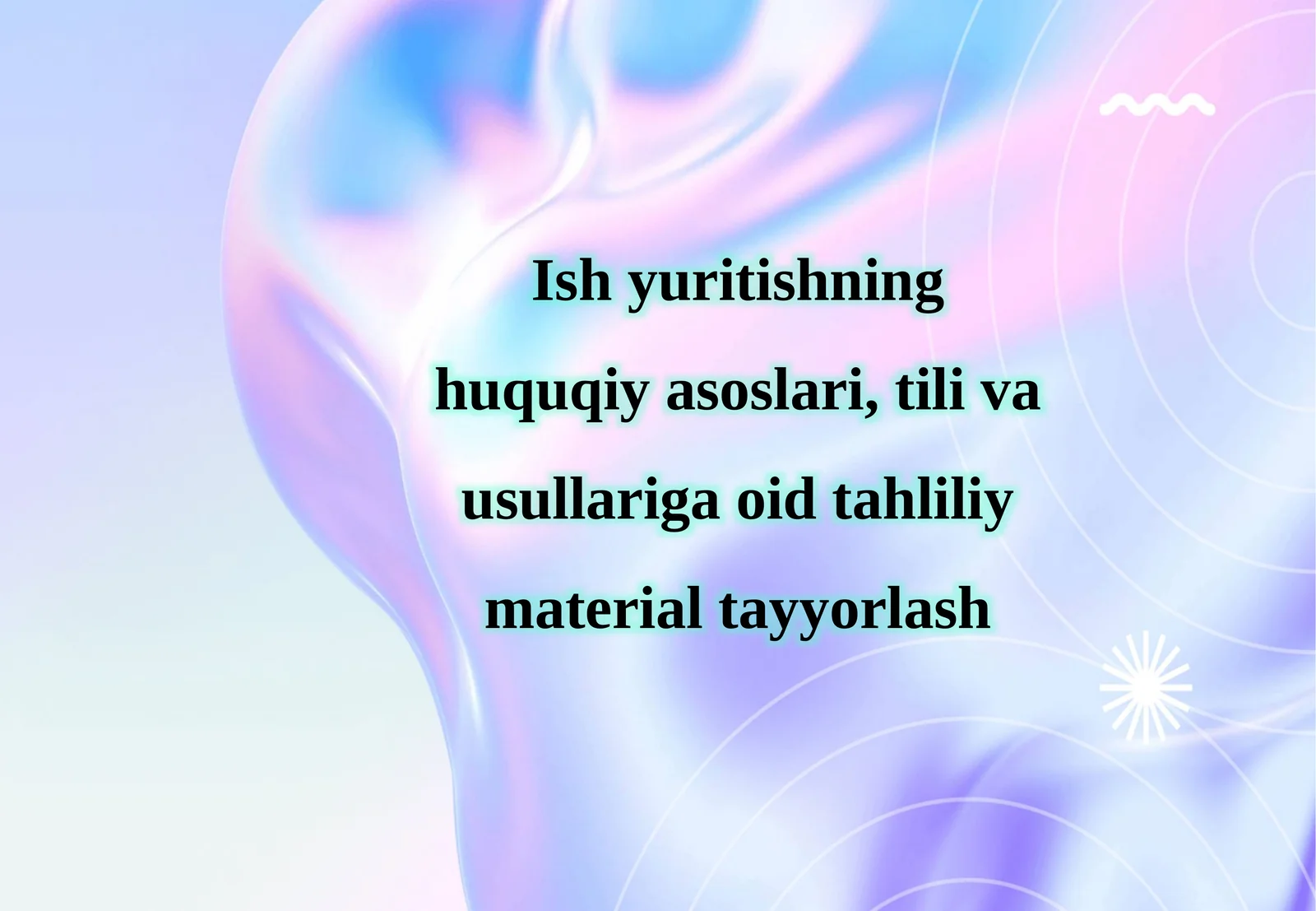 Ish yuritishning huquqiy asoslari, tili va usullariga oid tahliliy material tayyorlash
