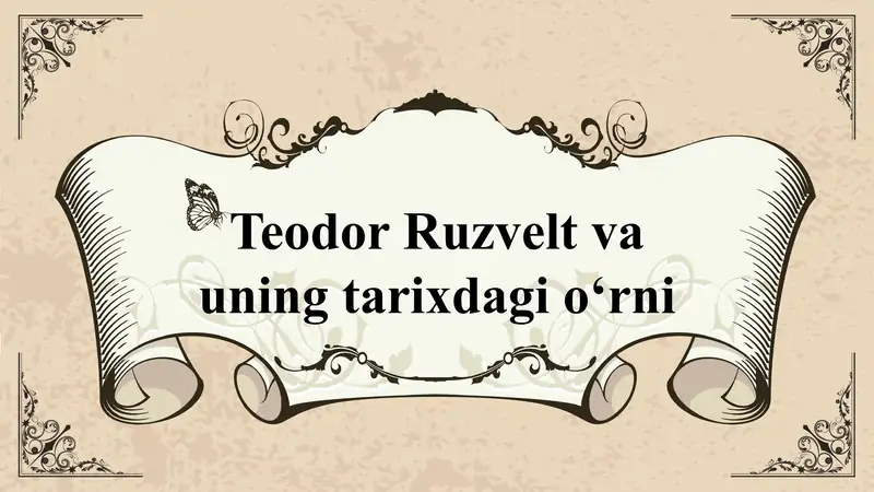 Teodor Ruzveltning tarixdagi o‘rni