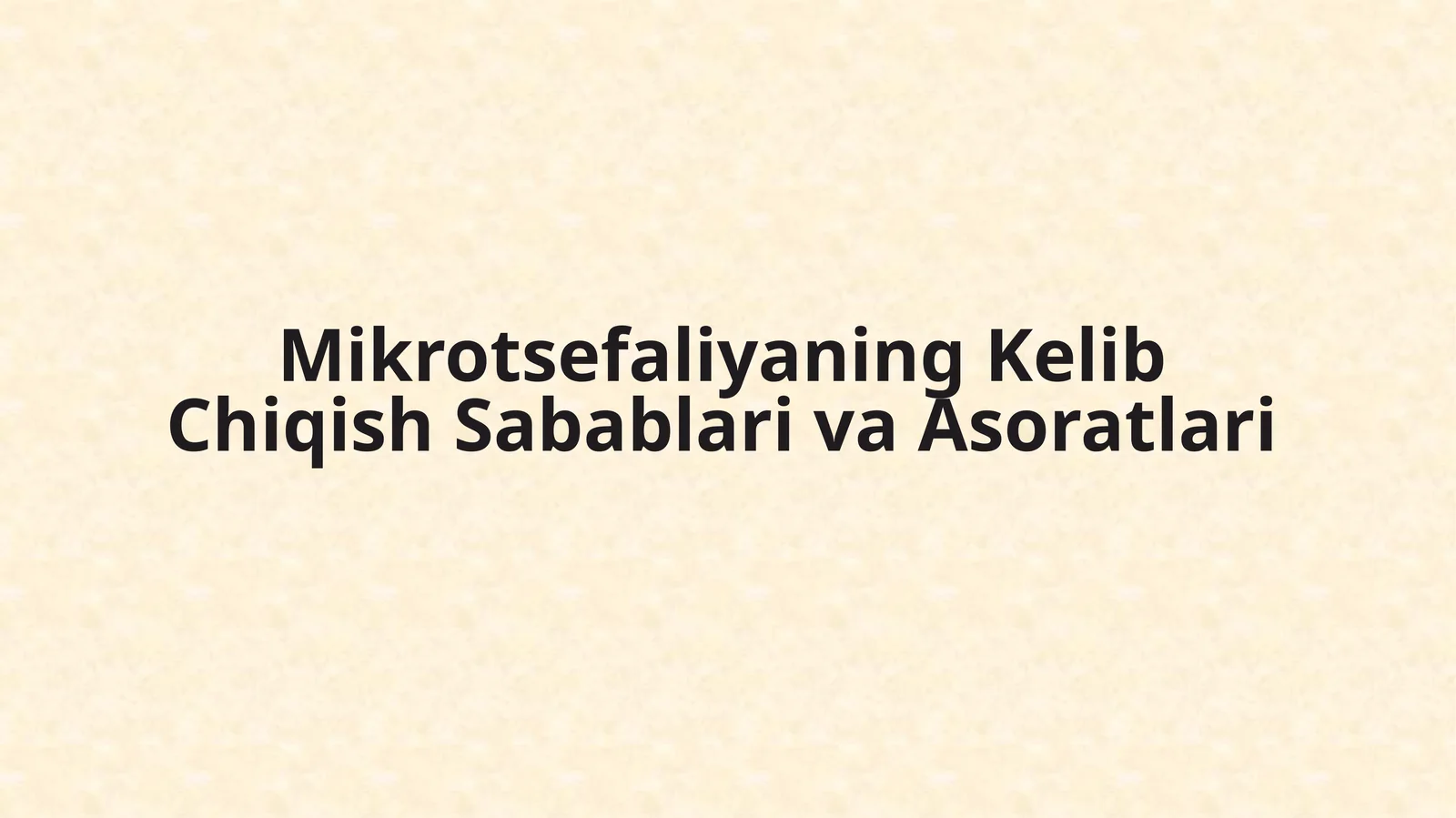 Mikrotsefaliyaning Kelib Chiqish Sabablari va Asoratlari