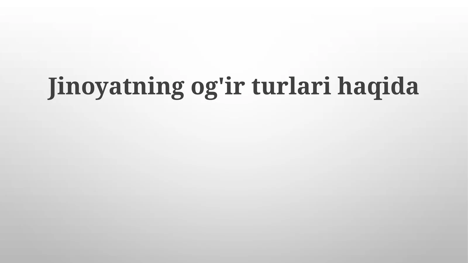 Jinoyatning og'ir turlari haqida