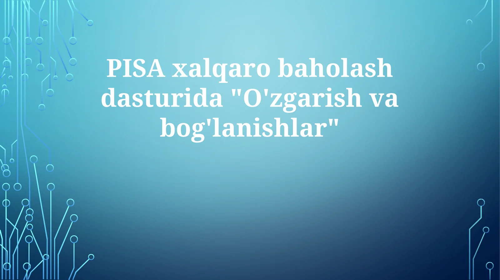 PISA xalqaro baholash dasturida "O'zgarish va bog'lanishlar"