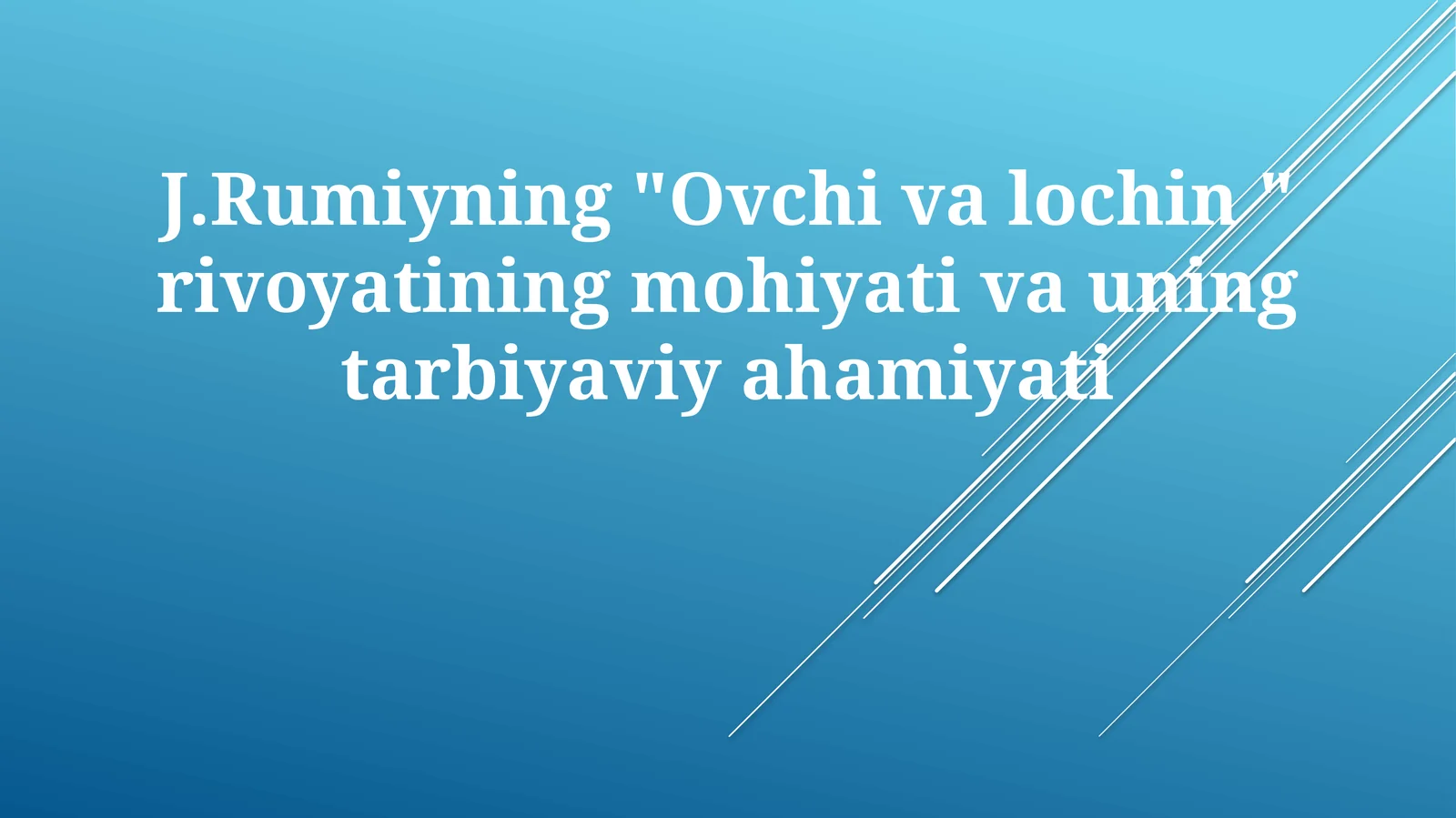 J.Rumiyning"Ovchivalochin"rivoyatiningmohiyativauningtarbiyaviyahamiyati