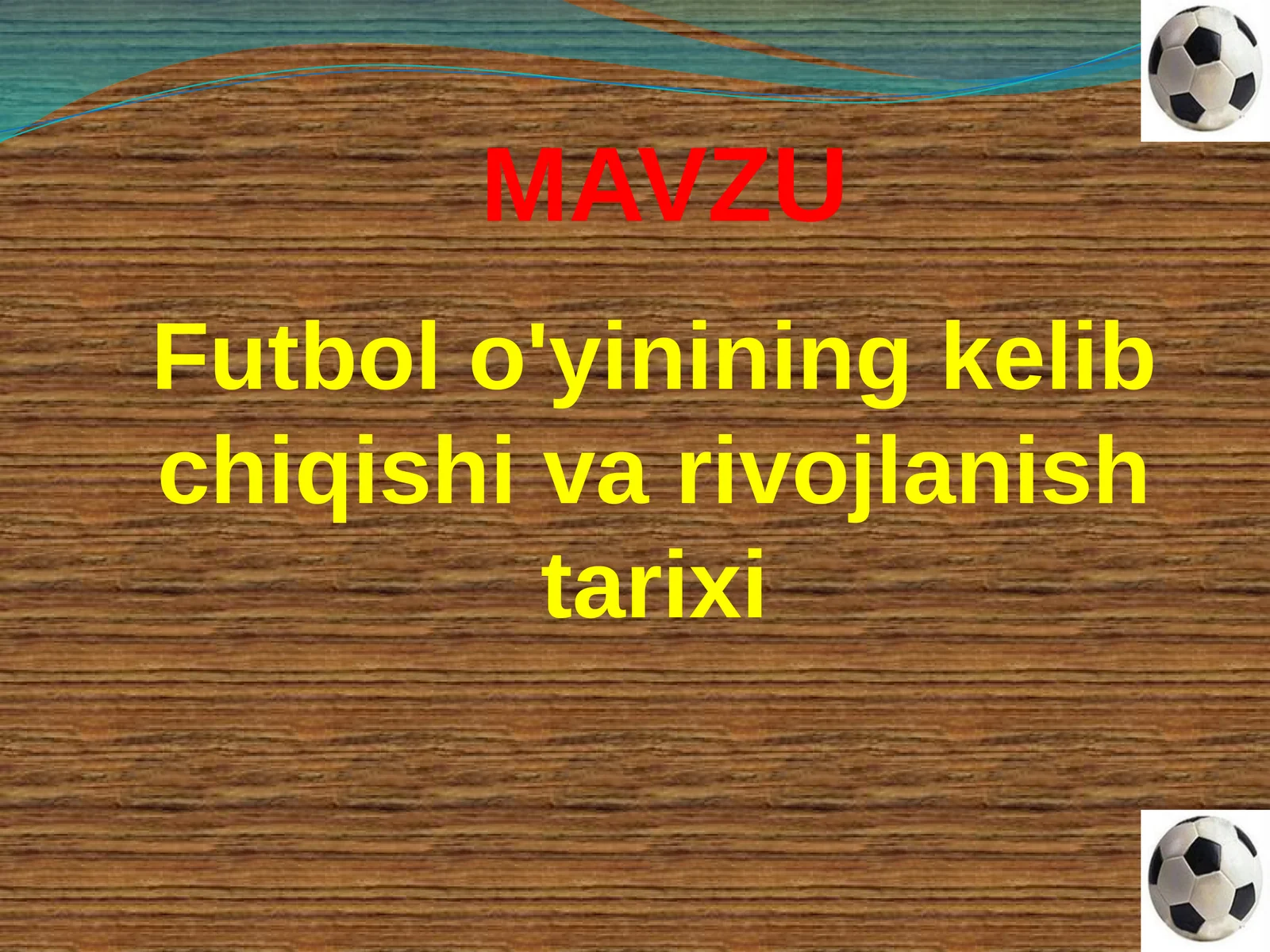 Futbolo'yini ning kelib chiqishi va rivojlani sh tarixi