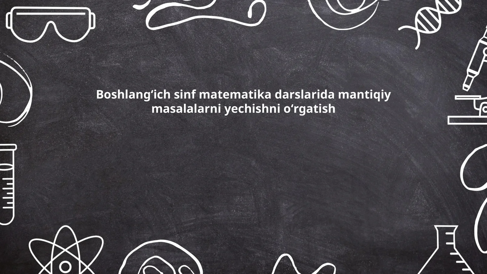 Boshlangʻich sinf matematika darslarida mantiqiy masalalarni yechishni oʻrgatish