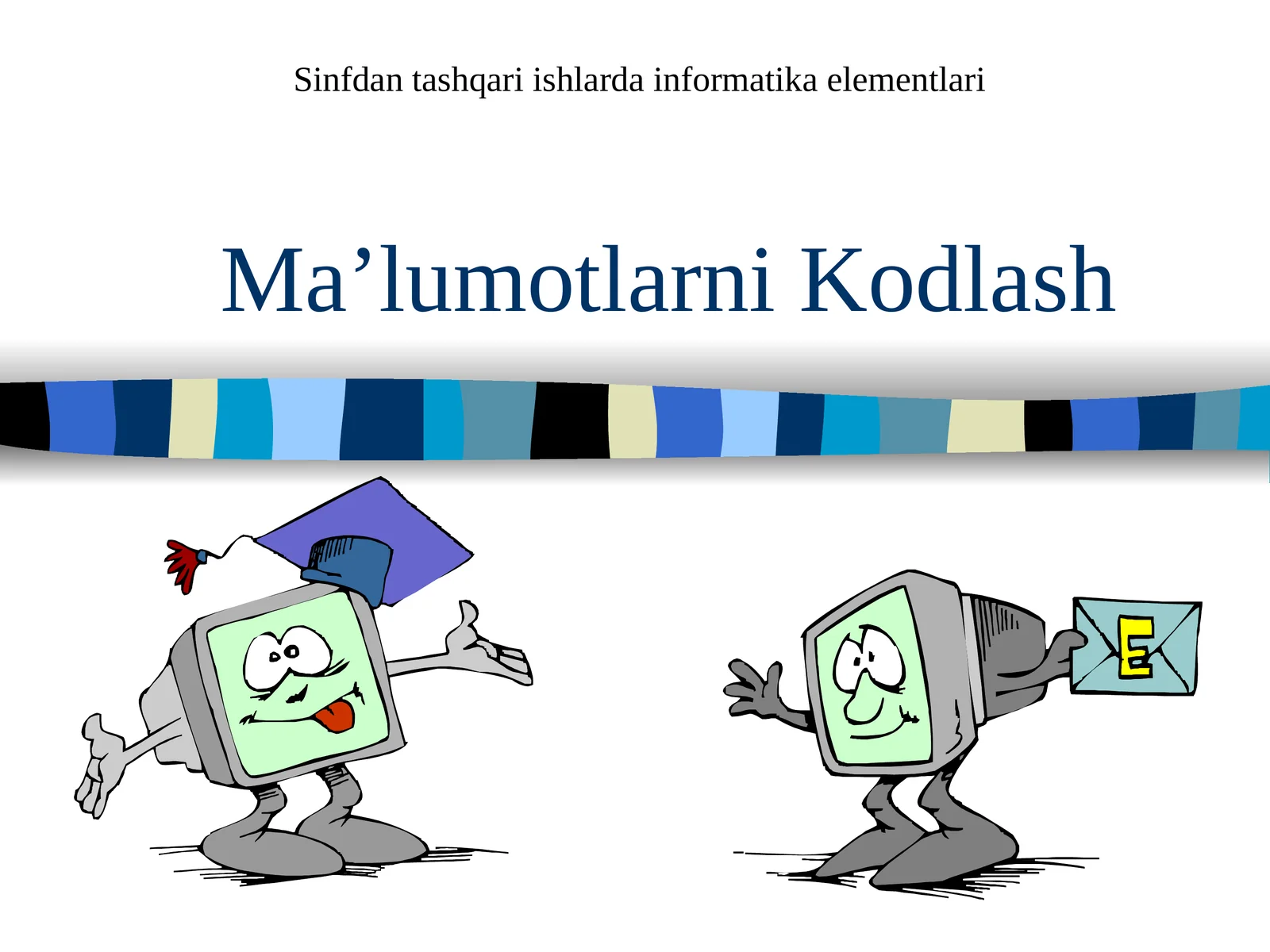 Ma’lumotlarni Kodlash