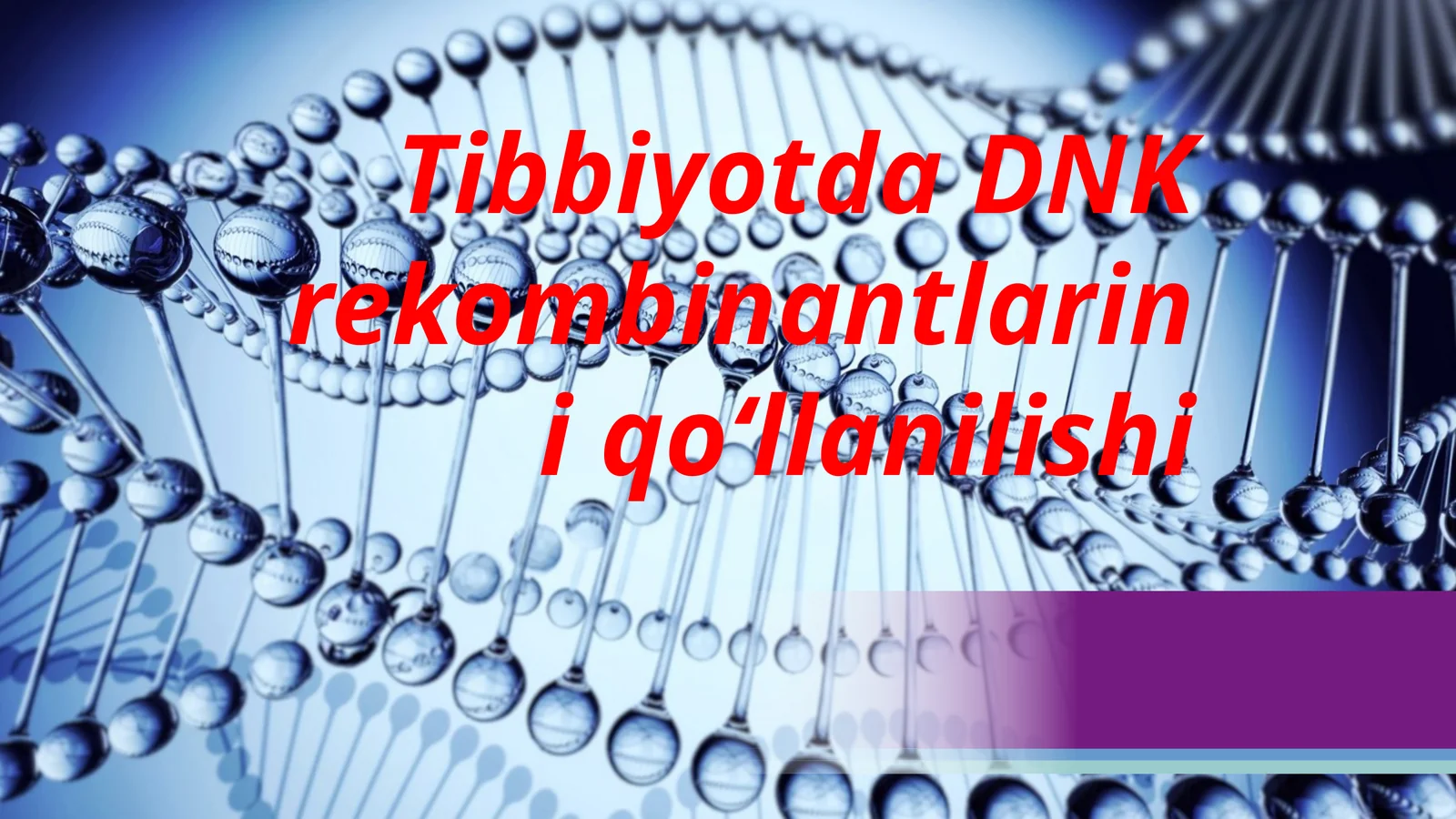 Tibbiyotda DNK rekombinantlarini qoʻllanilishi