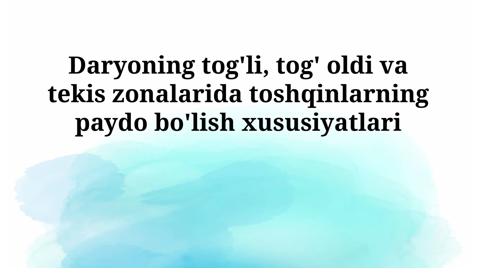 Daryoning tog'li, tog' oldi va tekis zonalarida toshqinlarning paydo bo'lish xususiyatlari