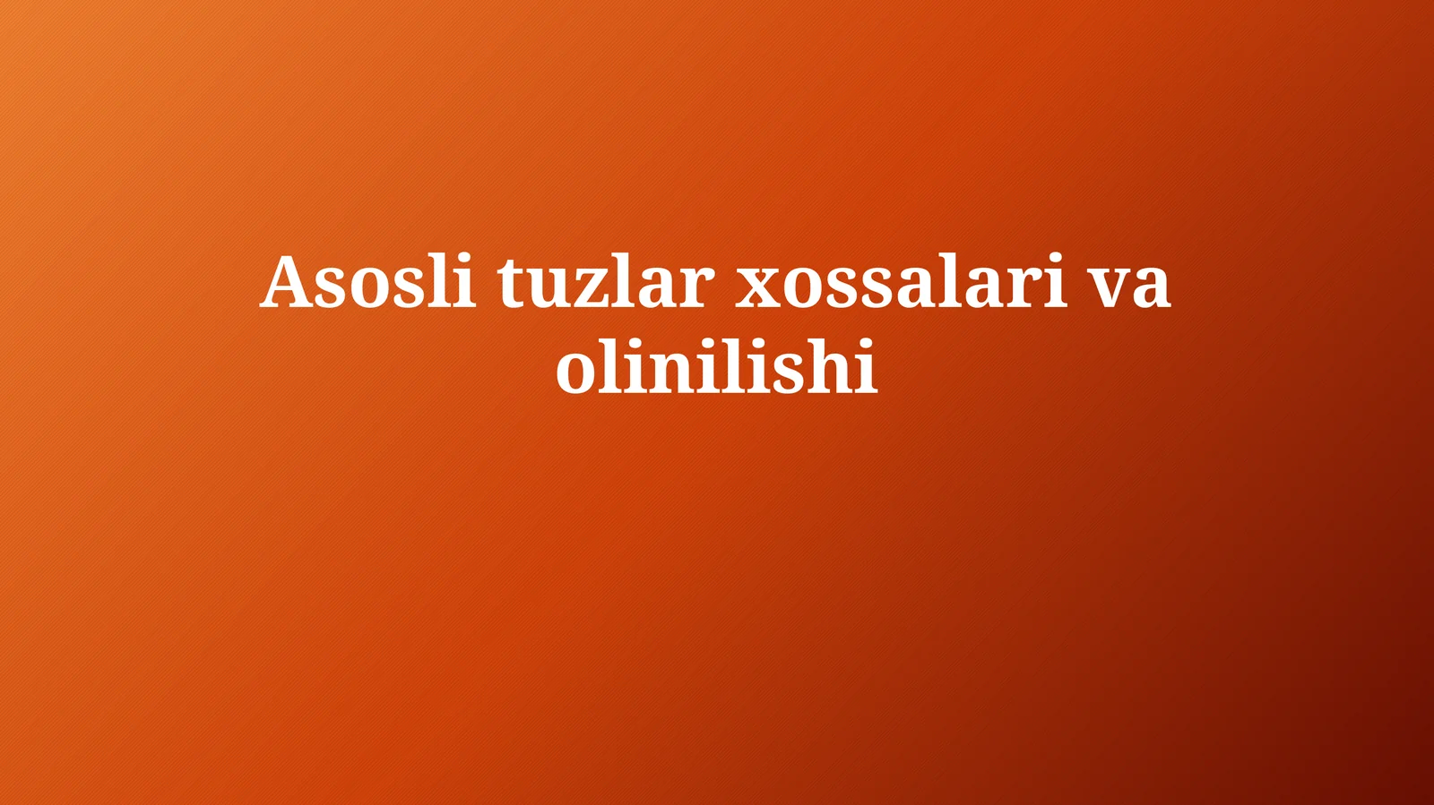 Asosli tuzlar xossalarivaolinilishi