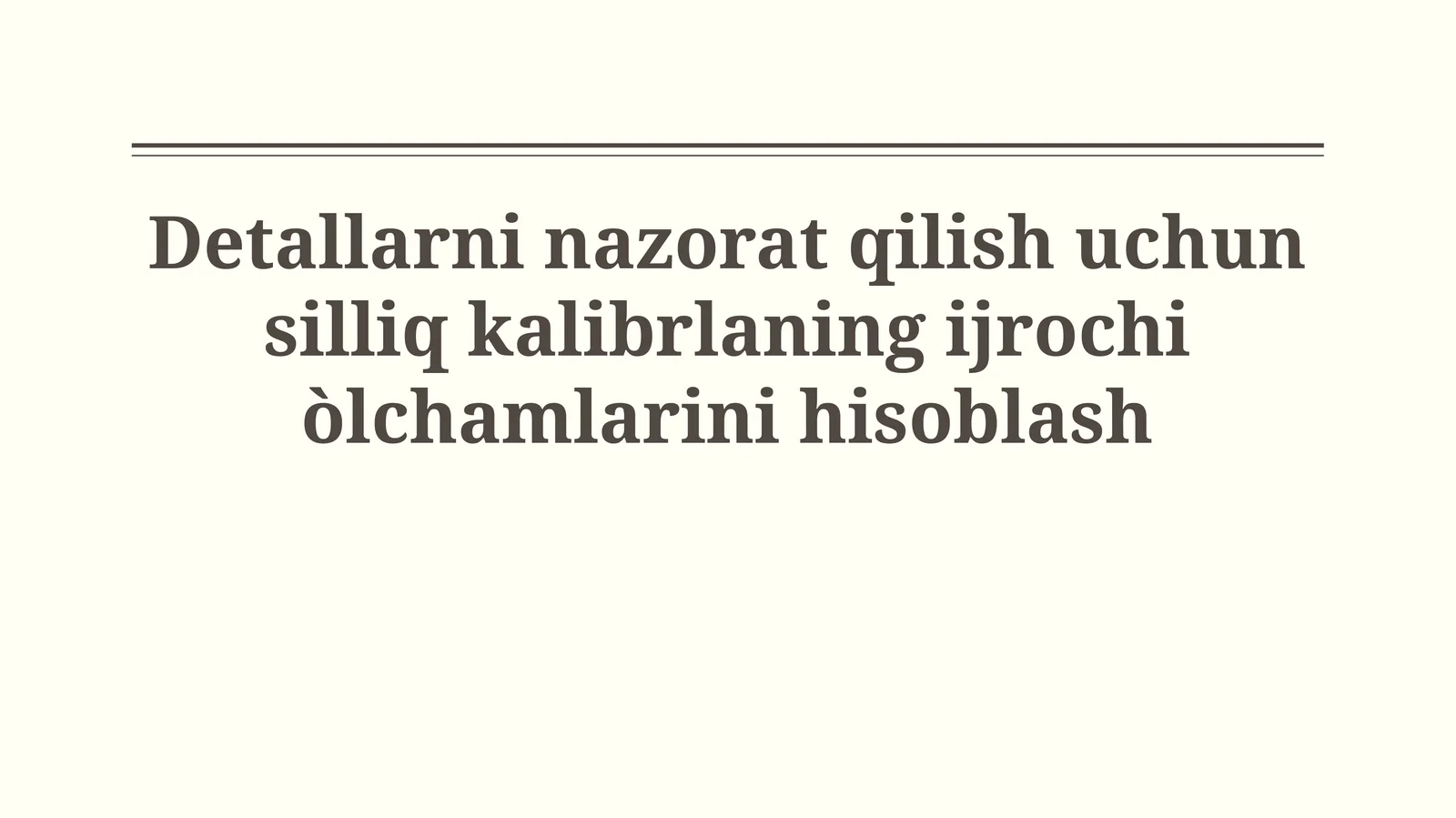 Detallarni nazorat qilish uchun silliq kalibrlaning ijrochiòlchamlarinihisoblash
