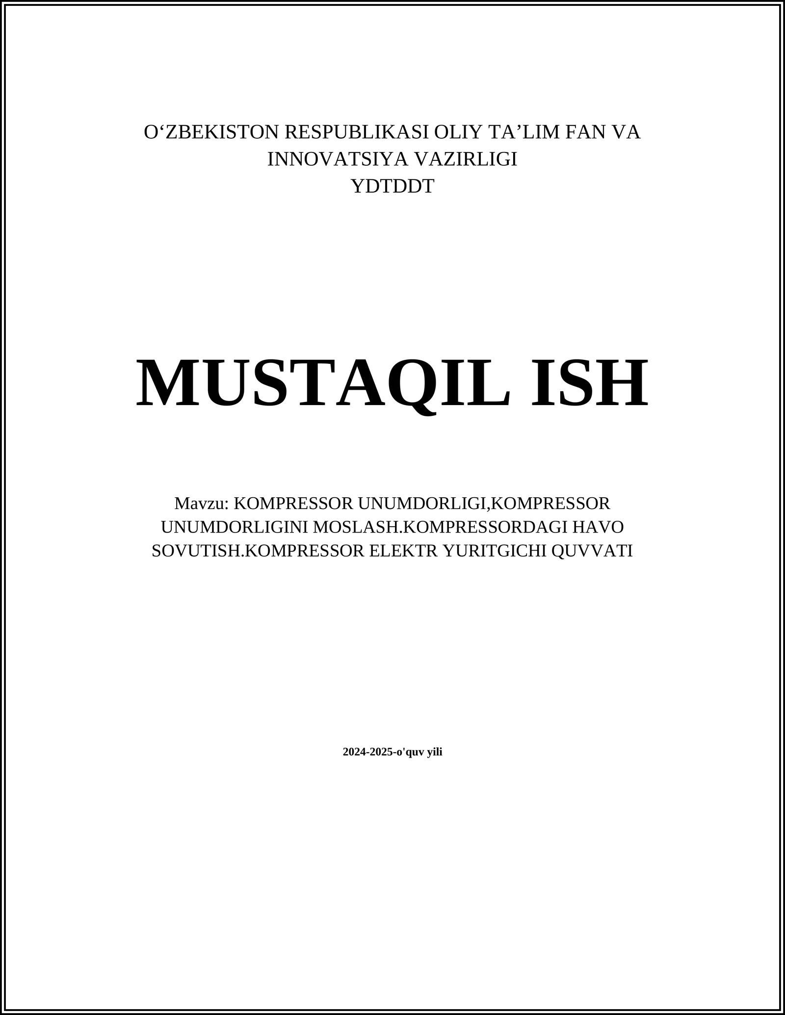 MUSTAQIL ISH Mavzu: KOMPRESSOR UNUMDORLIGI,KOMPRESSOR UNUMDORLIGINI MOSLASH.KOMPRESSORDAGI HAVO SOVUTISH.KOMPRESSOR ELEKTR YURITGICHI QUVVATI