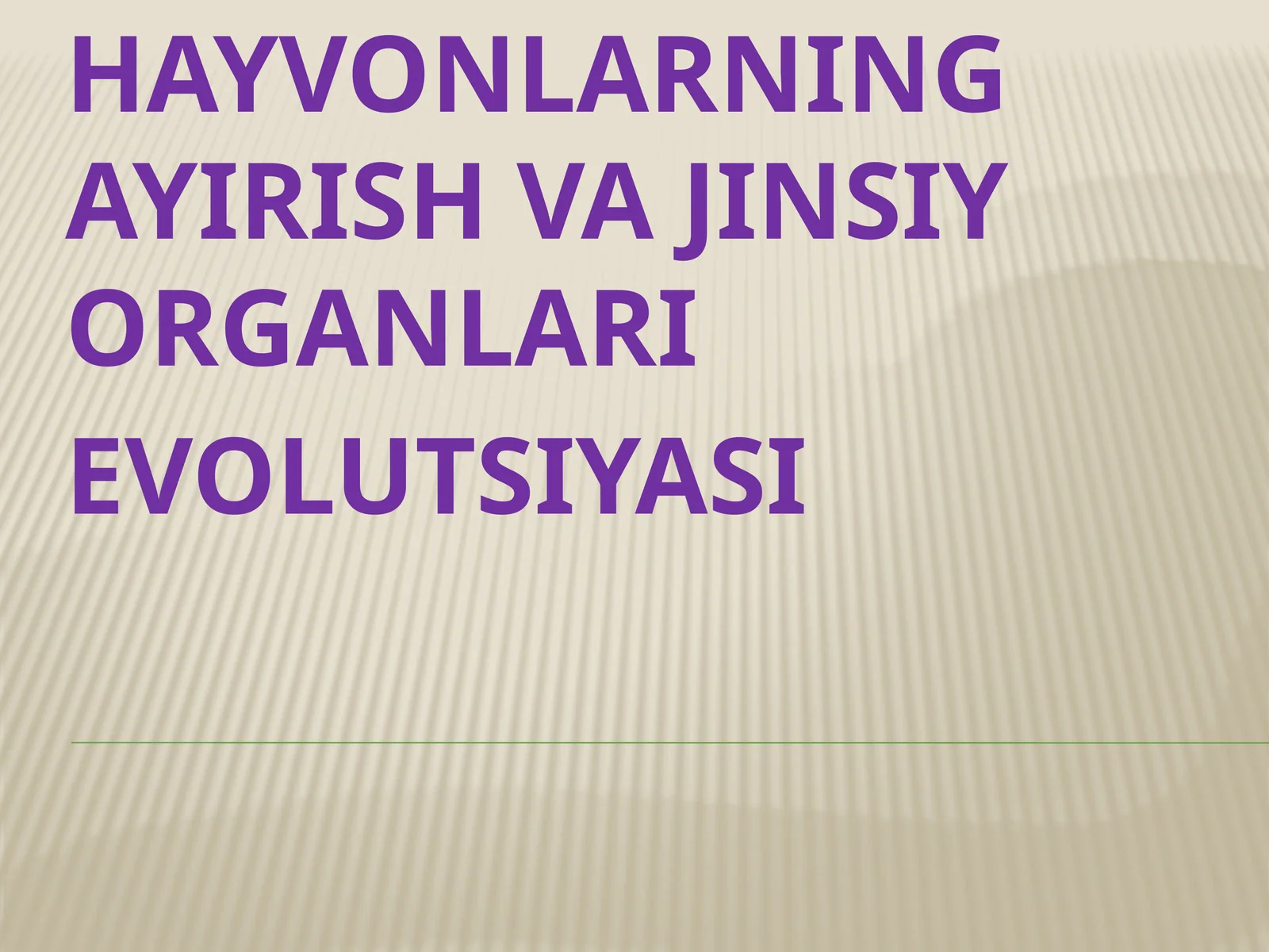 HAYVONLARNING AYIRISH VA JINSIY ORGANLARI EVOLUTSIYASI