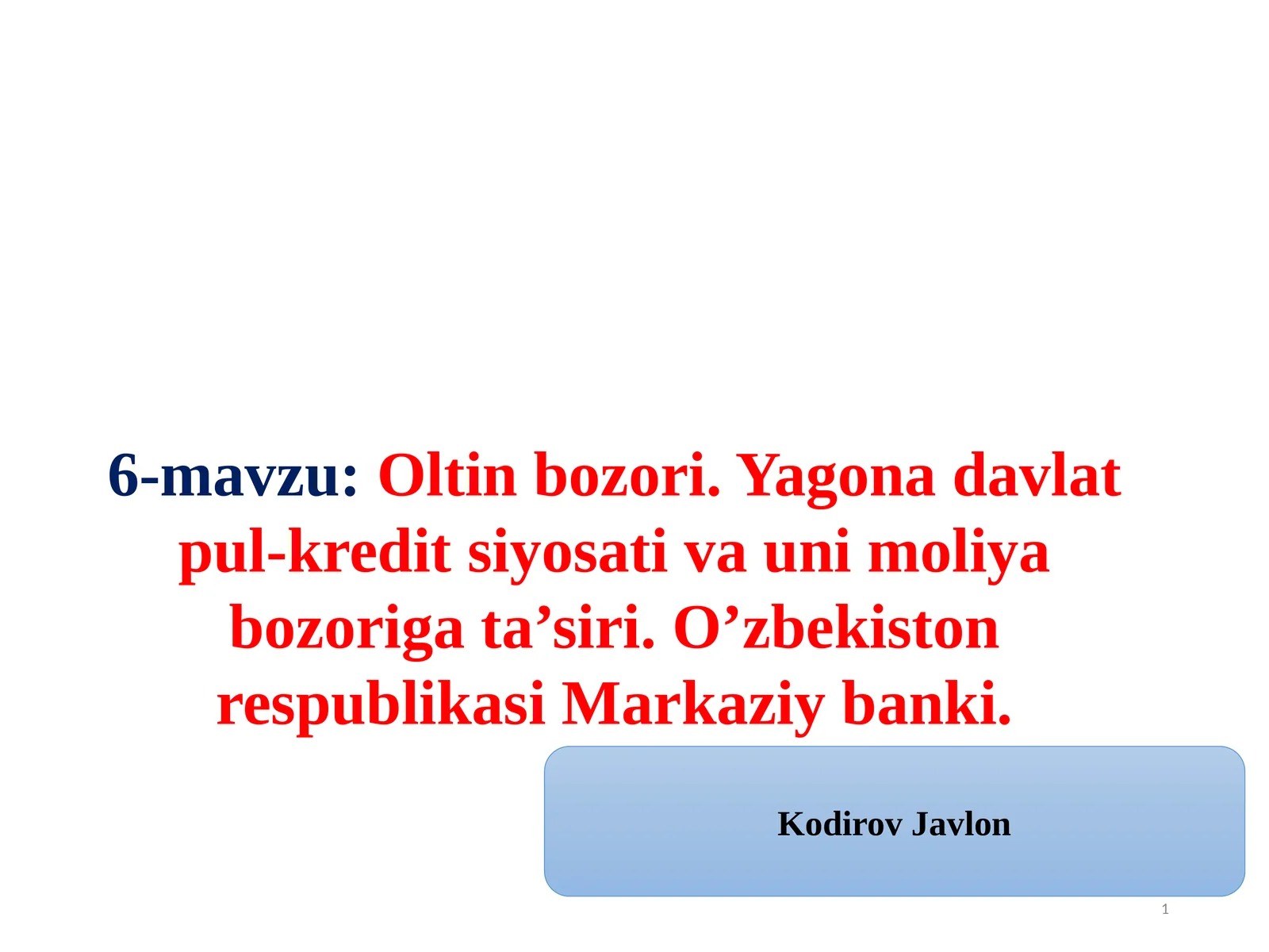 6-mavzu:Oltinbozori. Yagonadavlatpul-kreditsiyosativaunimoliyabozorigata’siri.O’zbekistonrespublikasiMarkaziybanki