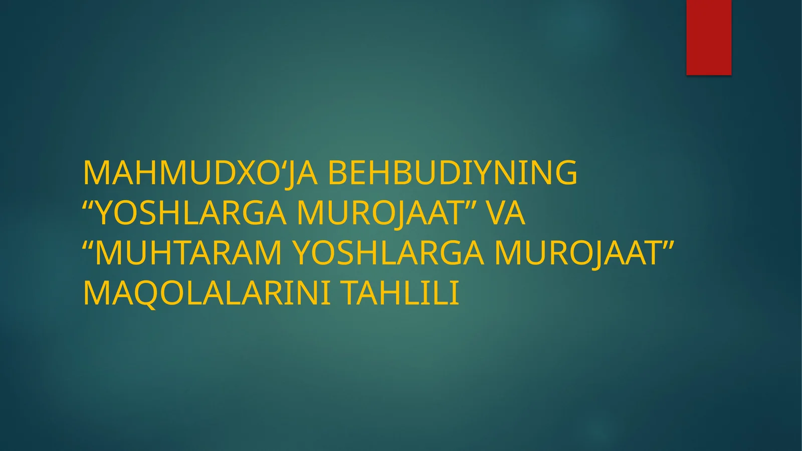 Mahmudxoʻja Behbudiy Yoshlar murojaat maqolasi tahlil.Taqdimot