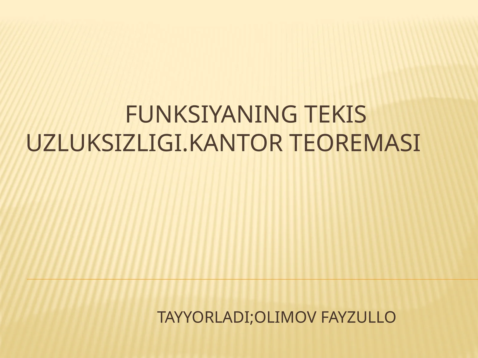 FUNKSIYANING TEKIS UZLUKSIZLIGI.KANTOR TEOREMASI