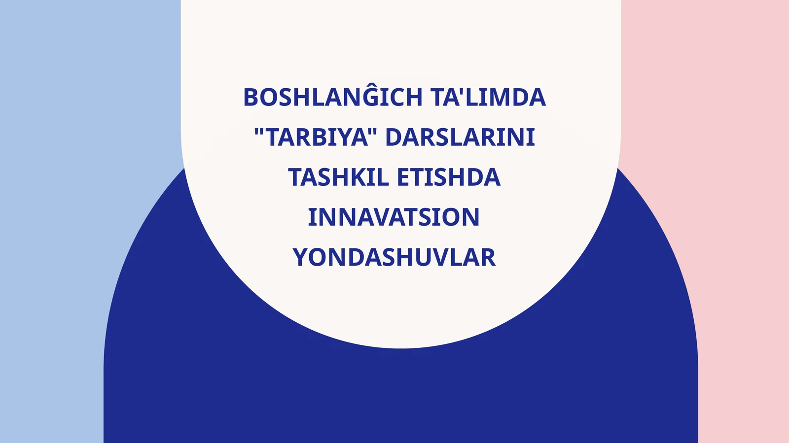 BOSHLANĜICH TA'LIMDA "TARBIYA" DARSLARINI TASHKIL ETISHDA INNAVATSION YONDASHUVLAR