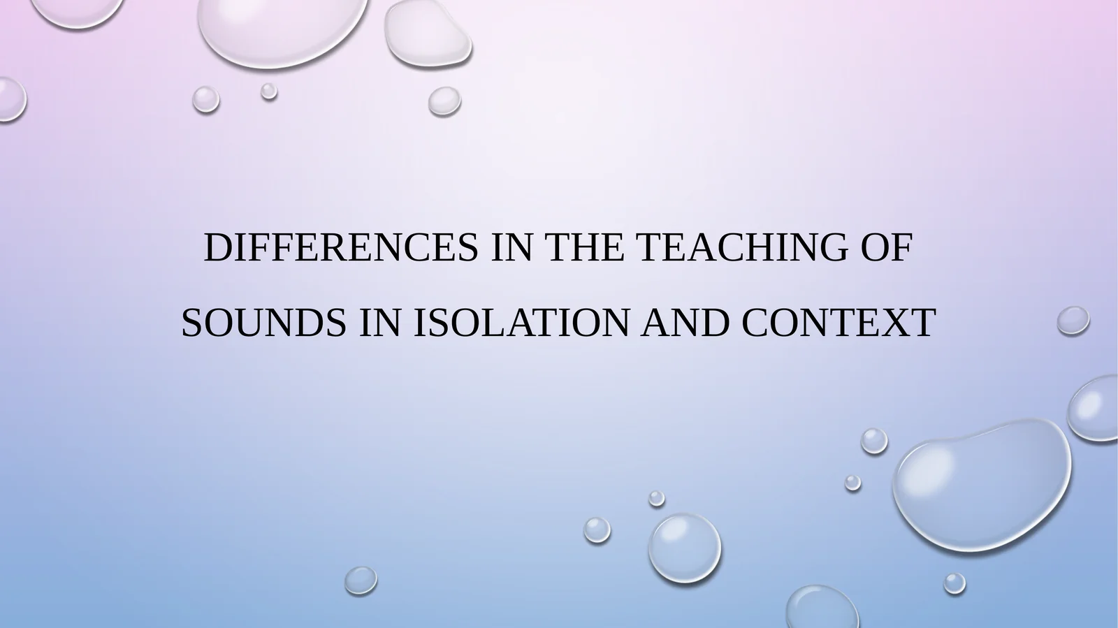 Differences in the teaching of sounds in isolation and context
