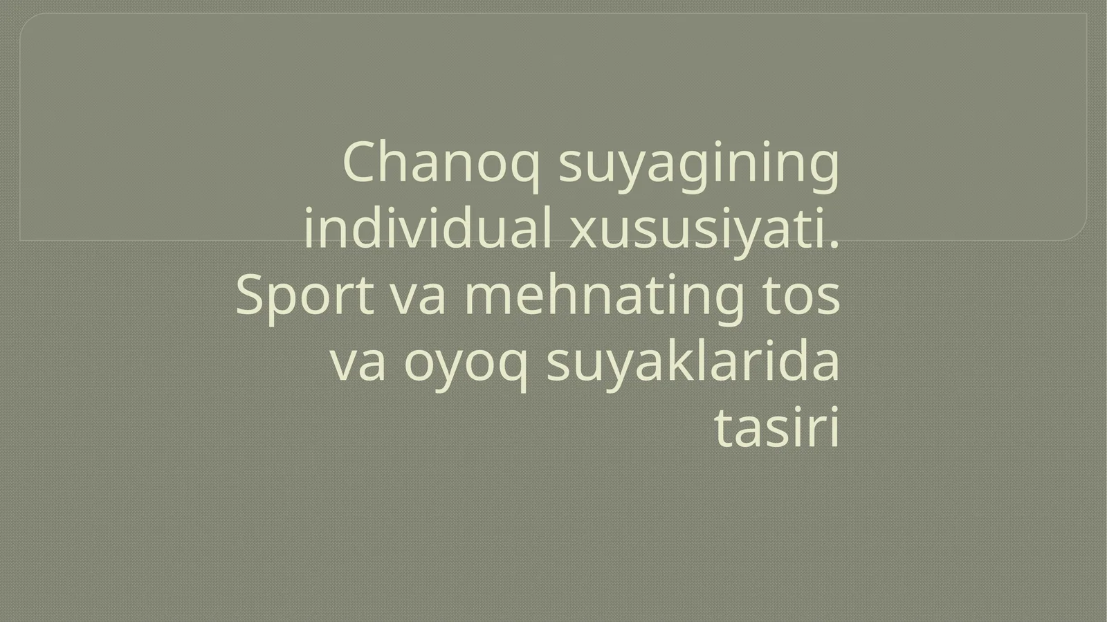 Chanoq suyagining individual xususiyati. Sport va mehnatning tos va oyoq suyaklariga tasiri