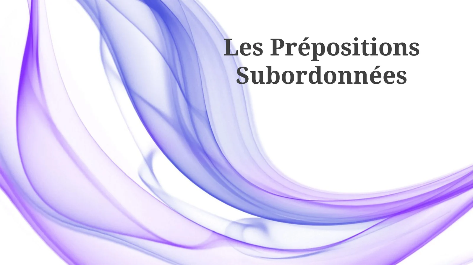 Les Prépositions Subordonnées