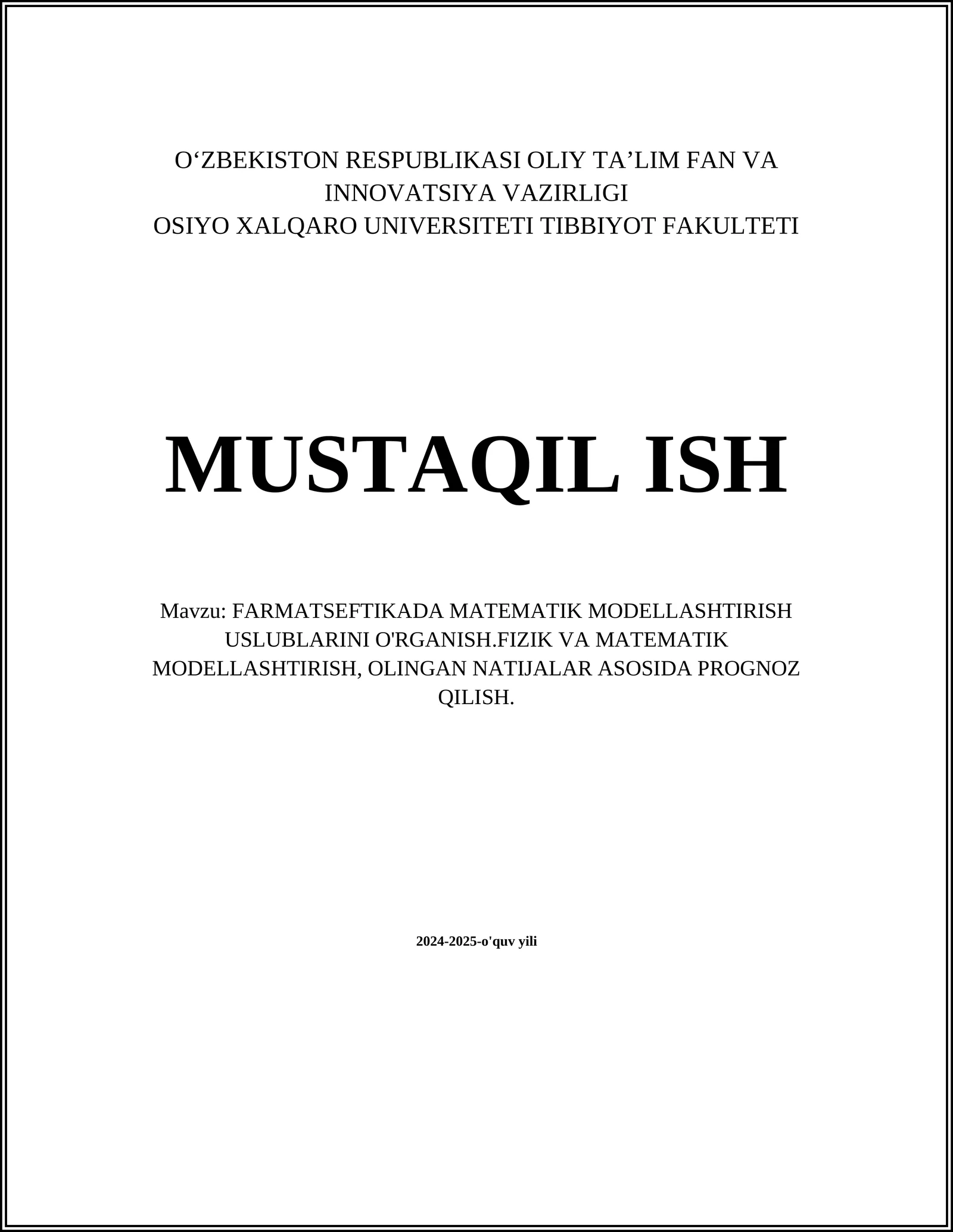 FARMATSEFTIKADA MATEMATIK MODELLASHTIRISH USLUBLARINI O'RGANISH.FIZIK VA MATEMATIK MODELLASHTIRISH, OLINGAN NATIJALAR ASOSIDA PROGNOZ QILISH