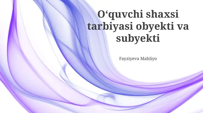 Oʻquvchi shaxsi tarbiyasi obyekti va subyekti