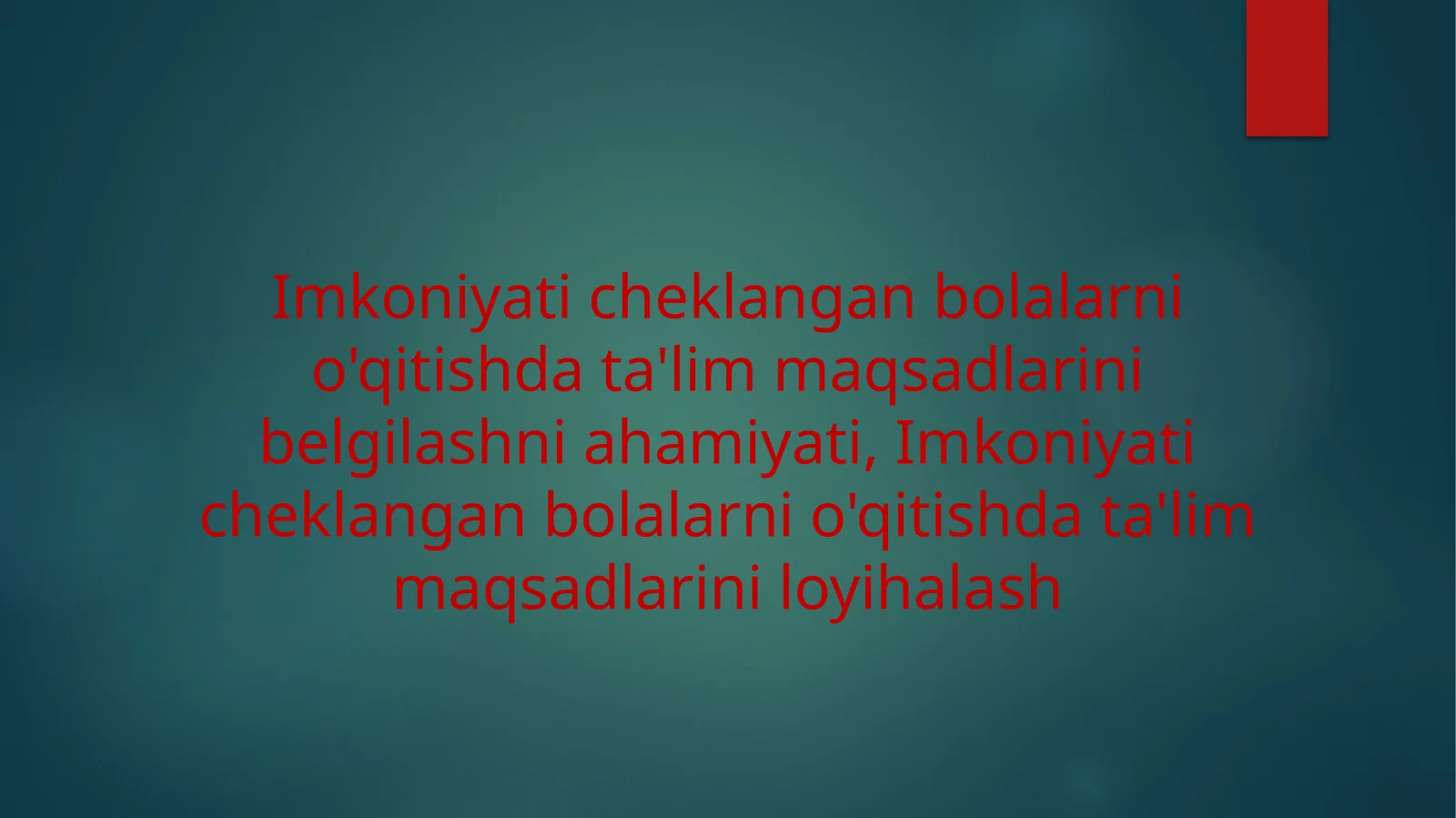 Imkoniyati cheklangan bolalarni o'qitishda ta'lim maqsadlarini belgilash