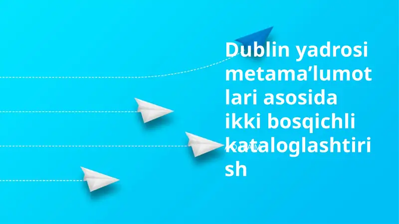 Dublin yadrosi metama’lumotlari asosida ikki bosqichli kataloglashtirish
