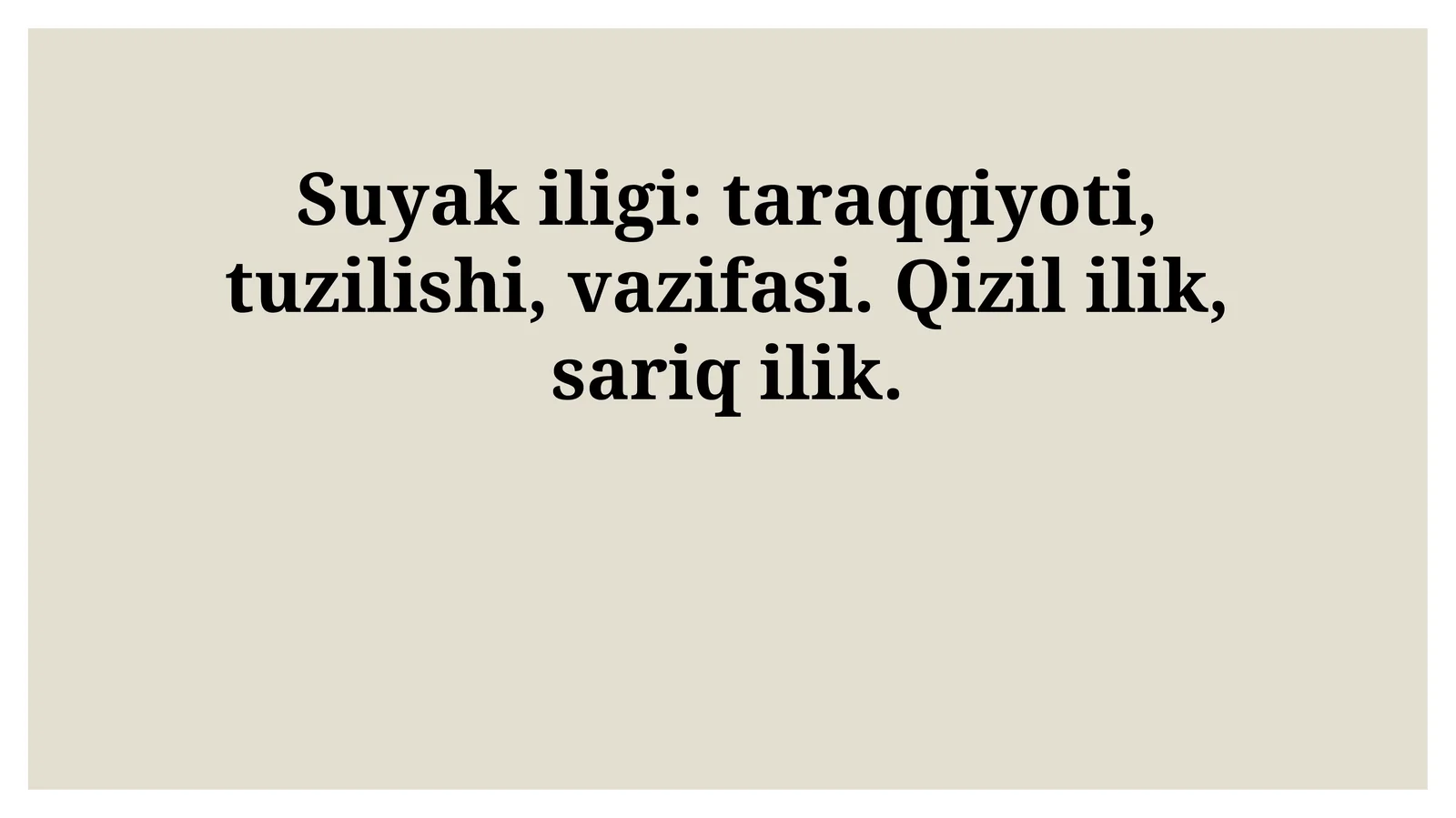 Suyak iligi: taraqqiyoti, tuzilishi, vazifasi. Qizil ilik, sariq ilik