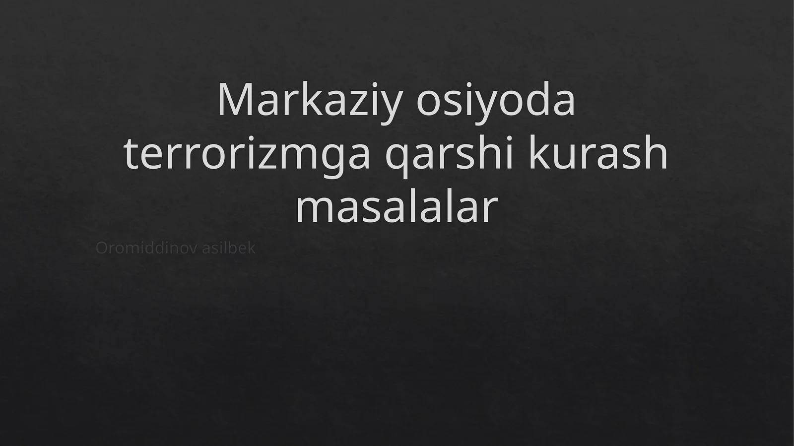 Markaziy Osiyoda terrorizmga qarshi kurash masalalar