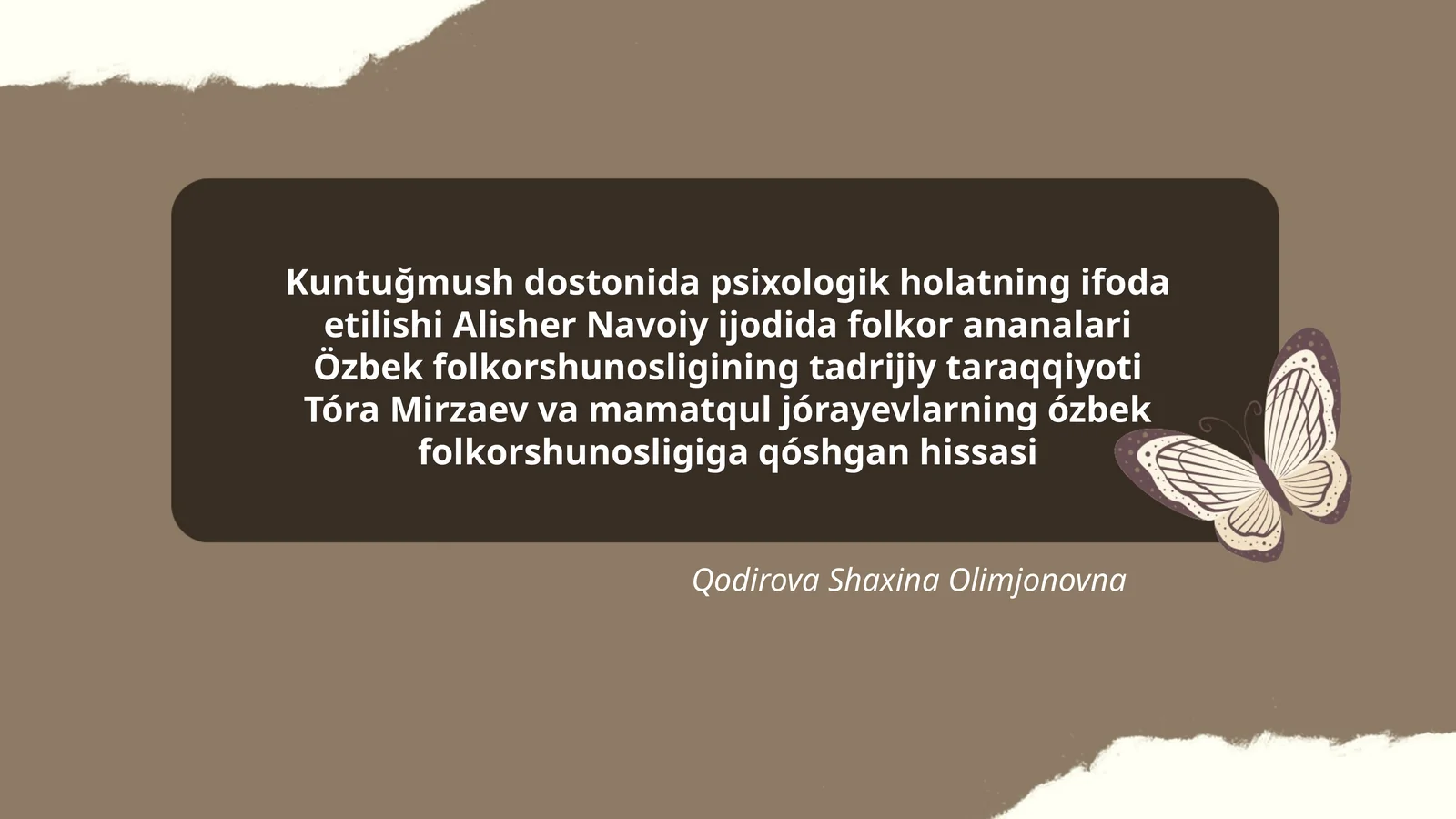 Kuntuğmush dostonida psixologik holatning ifoda etilishi Alisher Navoiy ijodida folkor ananalari Özbek folkorshunosligining tadrijiy taraqqiyoti Tóra Mirzaev va mamatqul jórayevlarning ózbek folkorshunosligiga qóshgan hissasi