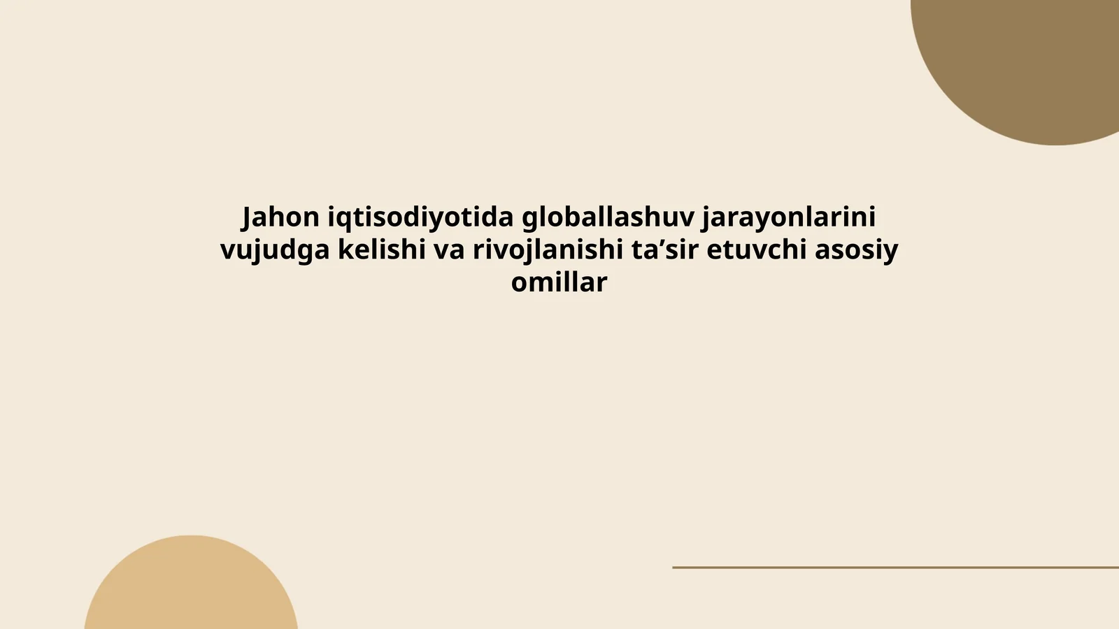 Jahon iqtisodiyotida globallashuv jarayonlarini vujudga kelishi va rivojlanishi taʼsir etuvchi asosiy omillar