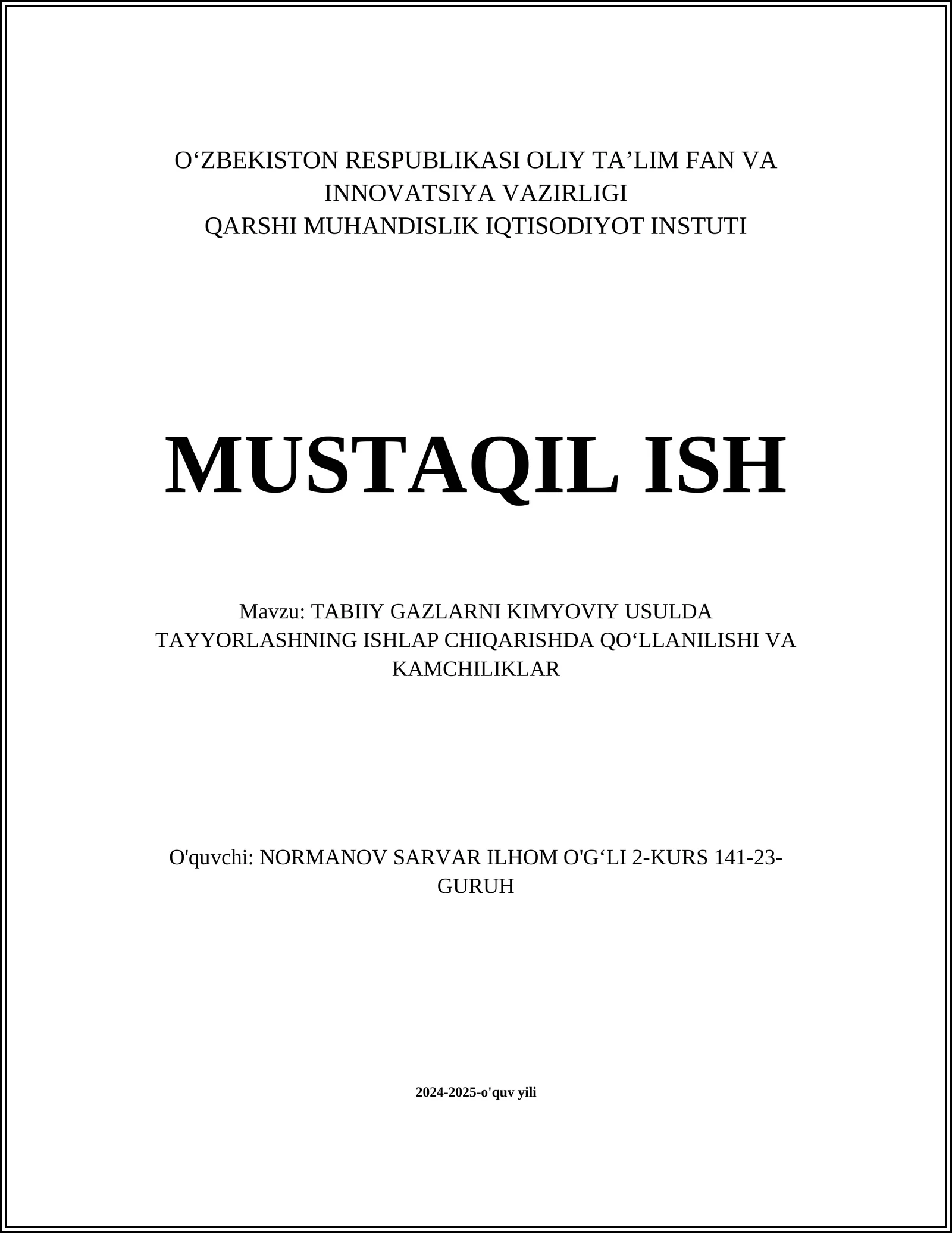 MUSTAQIL ISH Mavzu: TABIIY GAZLARNI KIMYOVIY USULDA TAYYORLASHNING ISHLAP CHIQARISHDA QOʻLLANILISHI VA KAMCHILIKLAR
