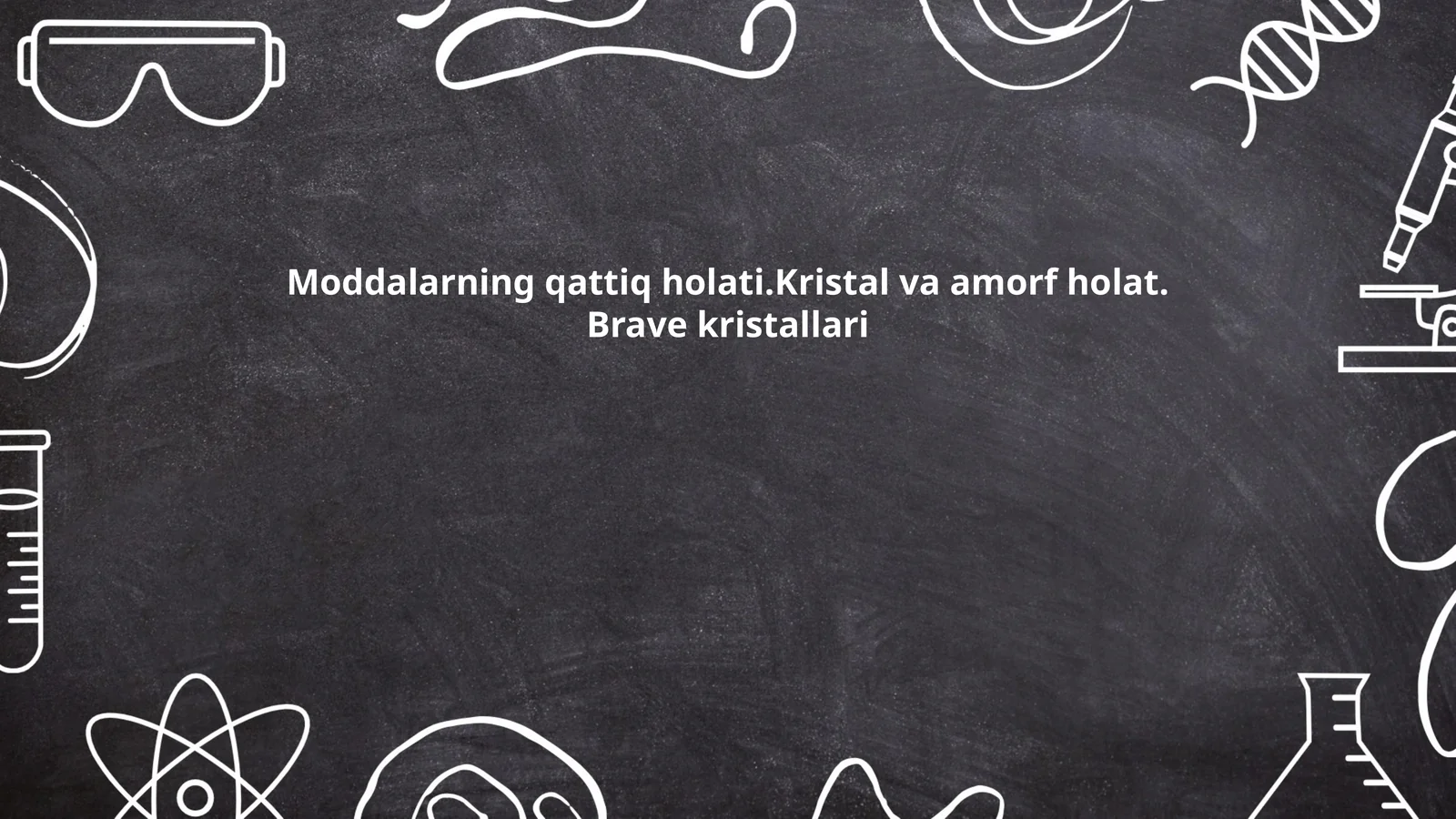 Moddalarning qattiq holati.Kristal va amorf holat. Brave kristallari