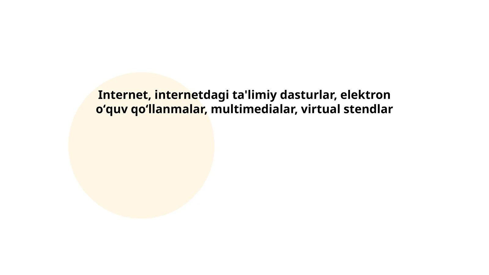 Internet, internetdagi ta'limiy dasturlar, elektron oʻquv qoʻllanmalar, multimedialar, virtual stendlar