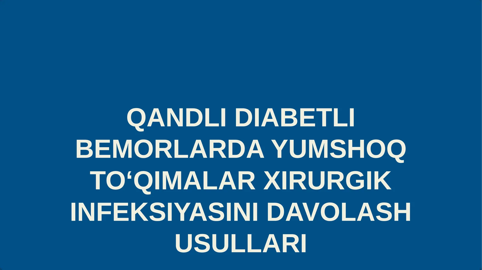 QANDLI DIABETLI BEMORLARDA YUMSHOQ TO‘QIMALAR XIRURGIK INFEKSIYASINI DAVOLASH USULLARI