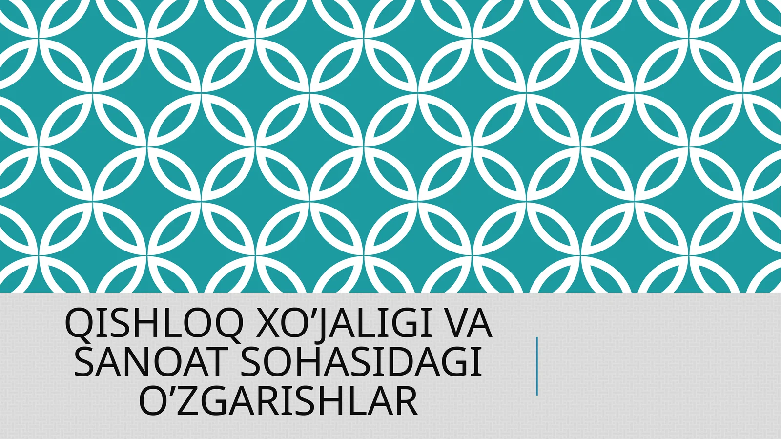 QISHLOQ XO’JALIGI VA SANOAT SOHASIDAGI O’ZGARISHLAR
