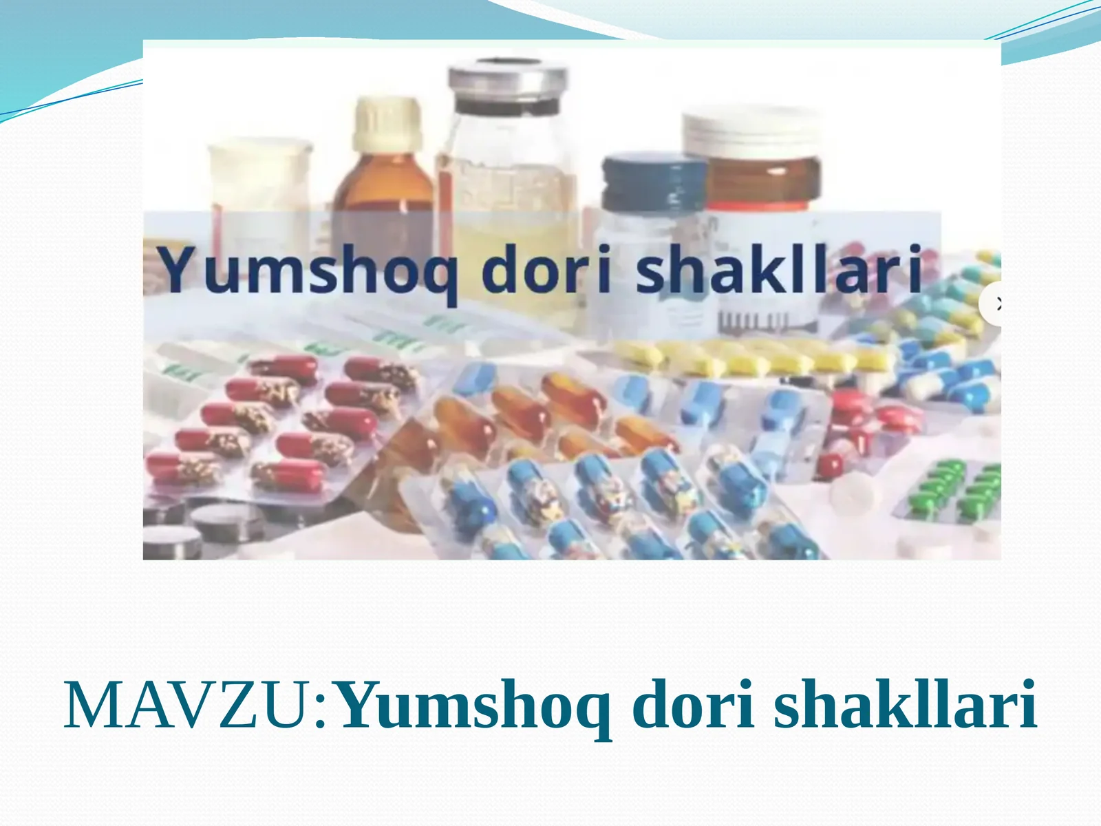 Yumshoq dori shakllari.