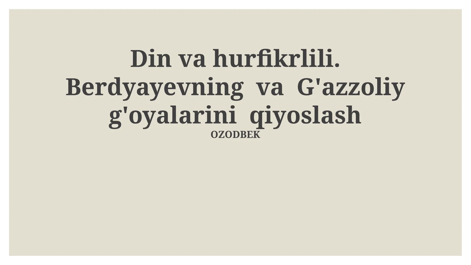 Din va hurfikrlili. Berdyayevning va G'azzoliy g'oyalarini qiyoslash