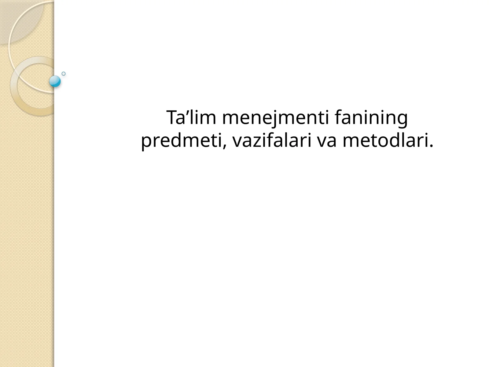 Taʼlim menejmenti fanining predmeti, vazifalari va metodlari.